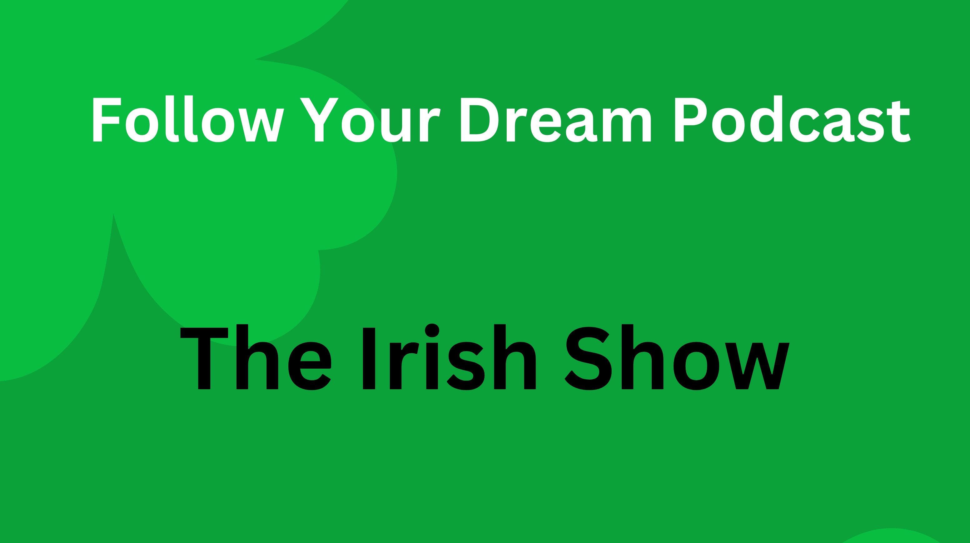 SPECIAL EPISODE - “THE IRISH SHOW”. Ft. Brendan Graham ("You Raise Me Up"), Neil Martin (Composer), The Celtic Tenors (Vocal Trio); Shane Mitchell (Dervish)!
