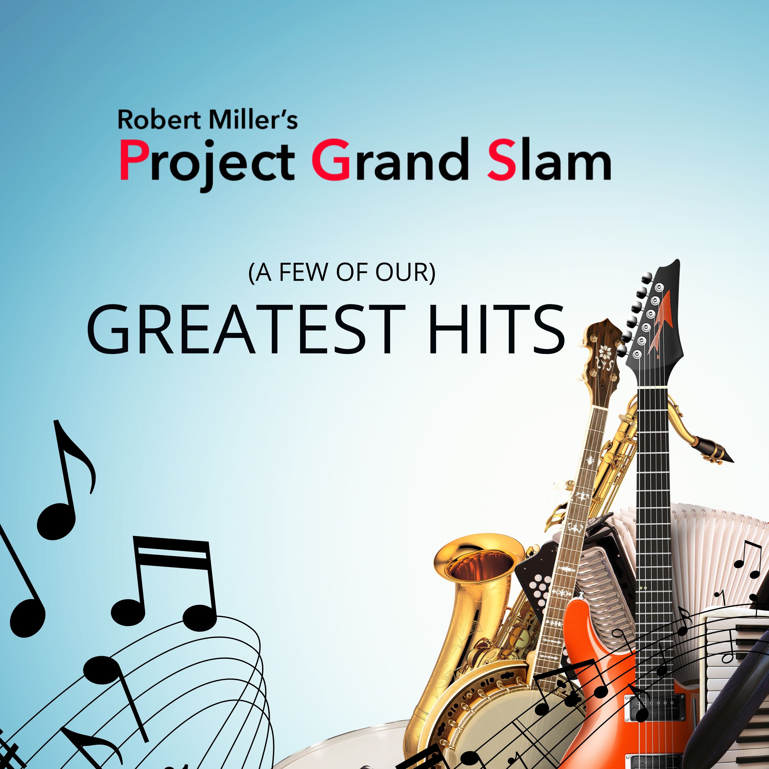 ROBERT'S PROJECT GRAND SLAM - (A Few Of Our) GREATEST HITS!