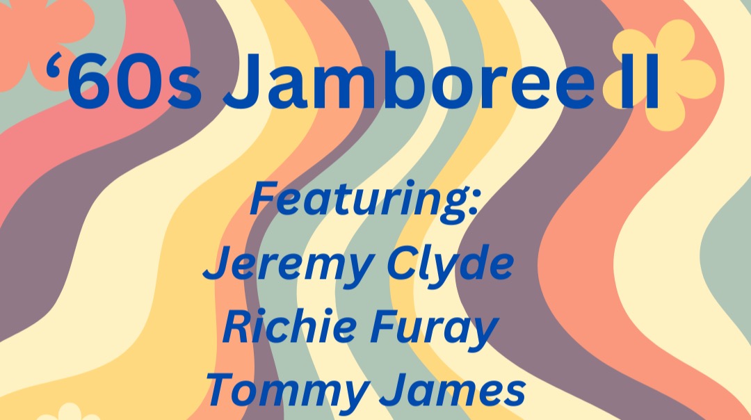'60s JAMBOREE II Ft. Tommy James ("Hanky Panky"), Gary Puckett ("Young Girl"), Richie Furay ("Kind Woman"), Jeremy Clyde ("A Summer Song"), Noel Paul Stookey ("Blowin In The Wind")!
