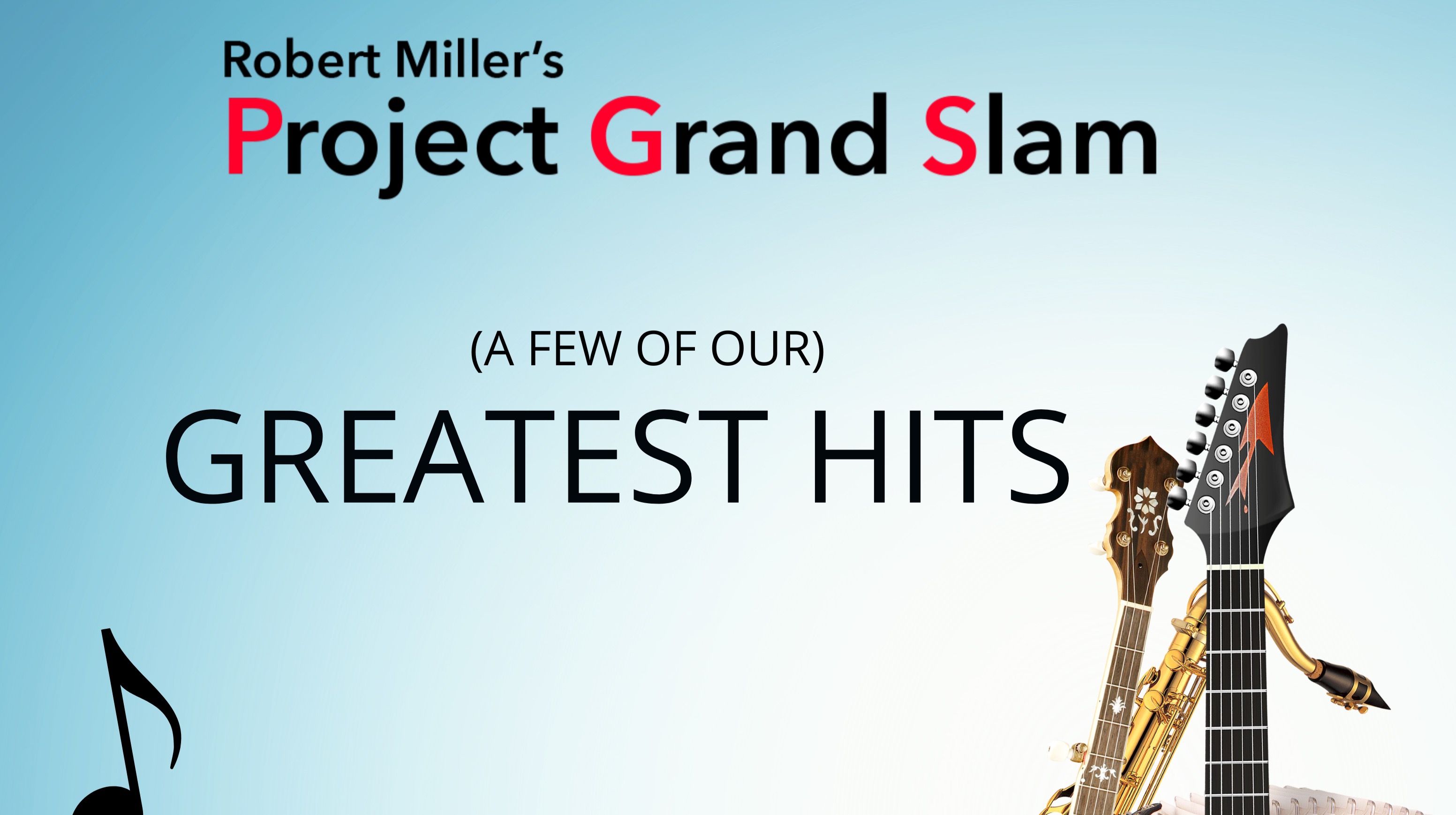 ROBERT'S PROJECT GRAND SLAM - (A Few Of Our) GREATEST HITS!