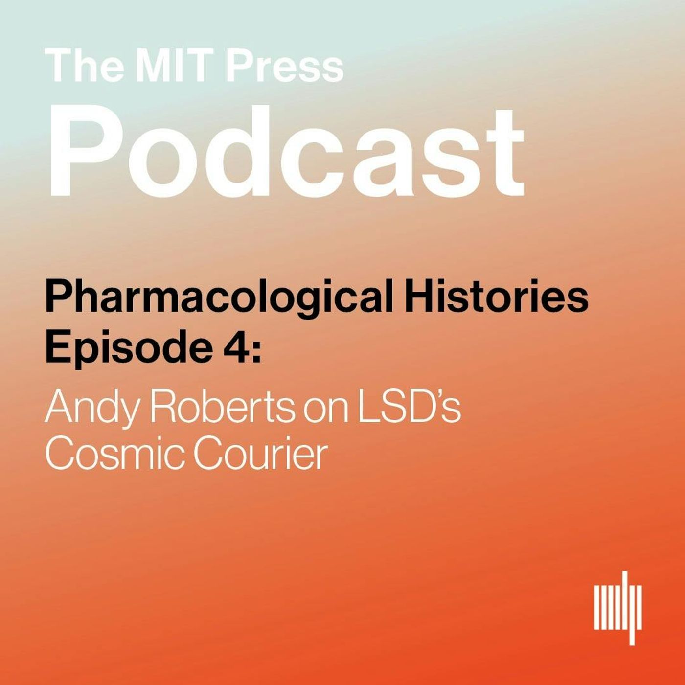 Pharmacological Histories Ep. 4: Andy Roberts on LSD's Cosmic Courier episode artwork