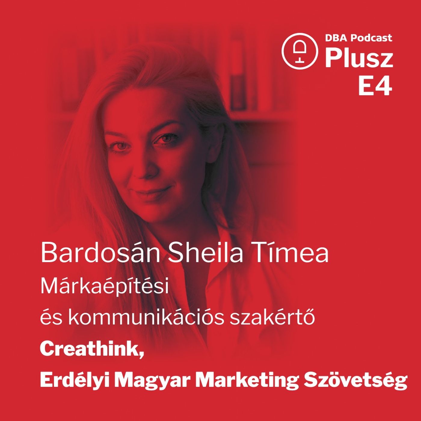 DBA Podcast+ E4 | Bardosán Sheila Tímea: Nagyon fontos a brandingben, hogy legyen meg a kémia