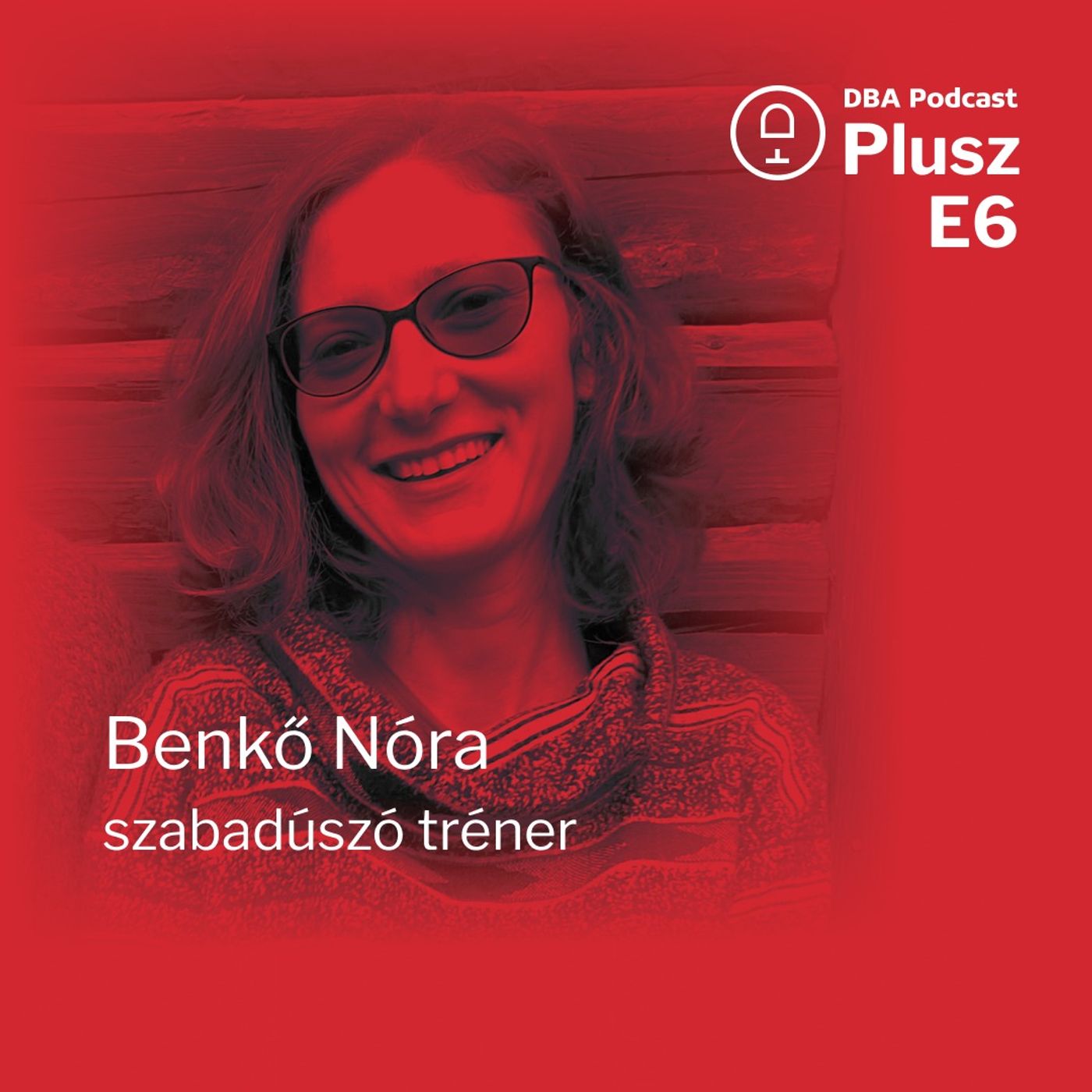 DBA Podcast+ E6 | Benkő Nóra: Ha egy márka az emberek értékeit képviseli, arról beszélni is fognak