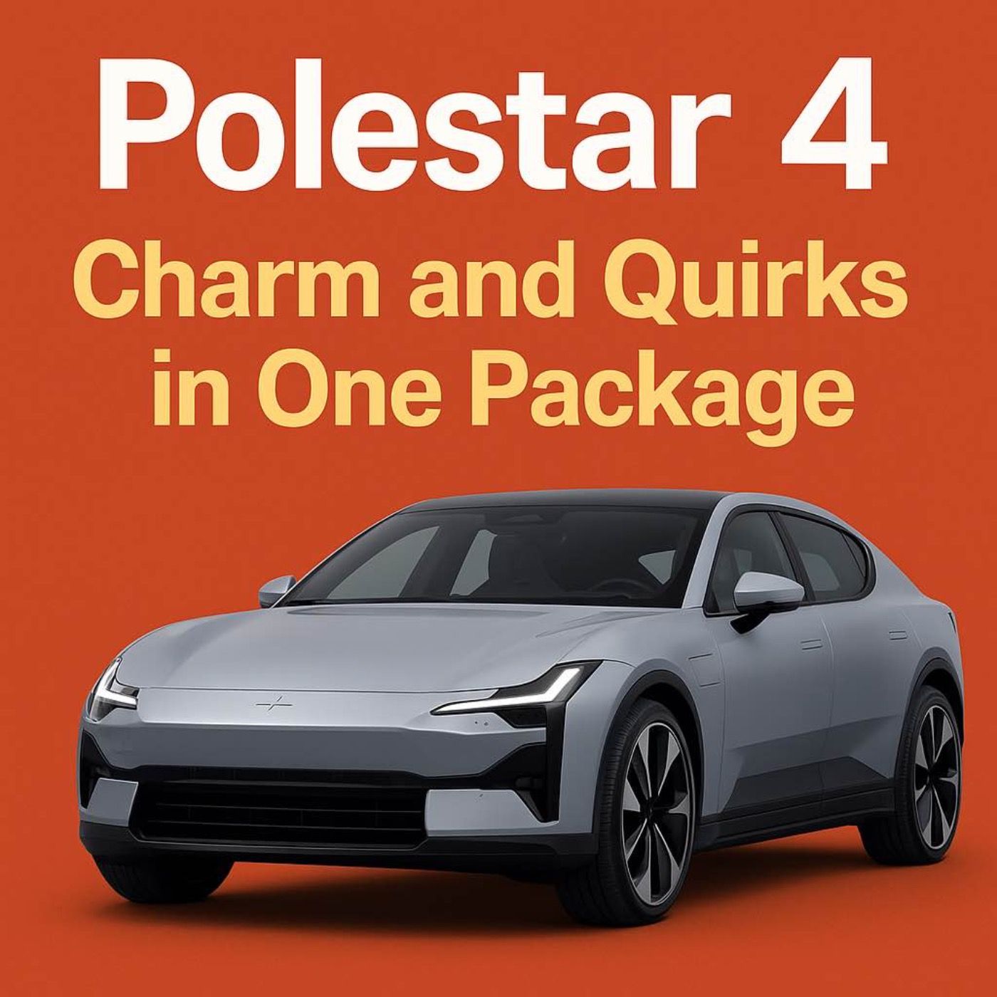 Polestar 4: Charm and Quirks in One Package