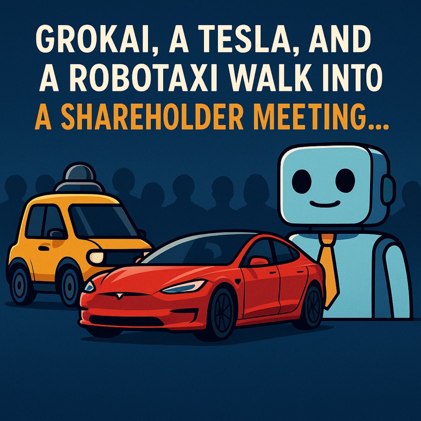 GrokAI, A Tesla, and a Robotaxi walk into a Shareholder Meeting...