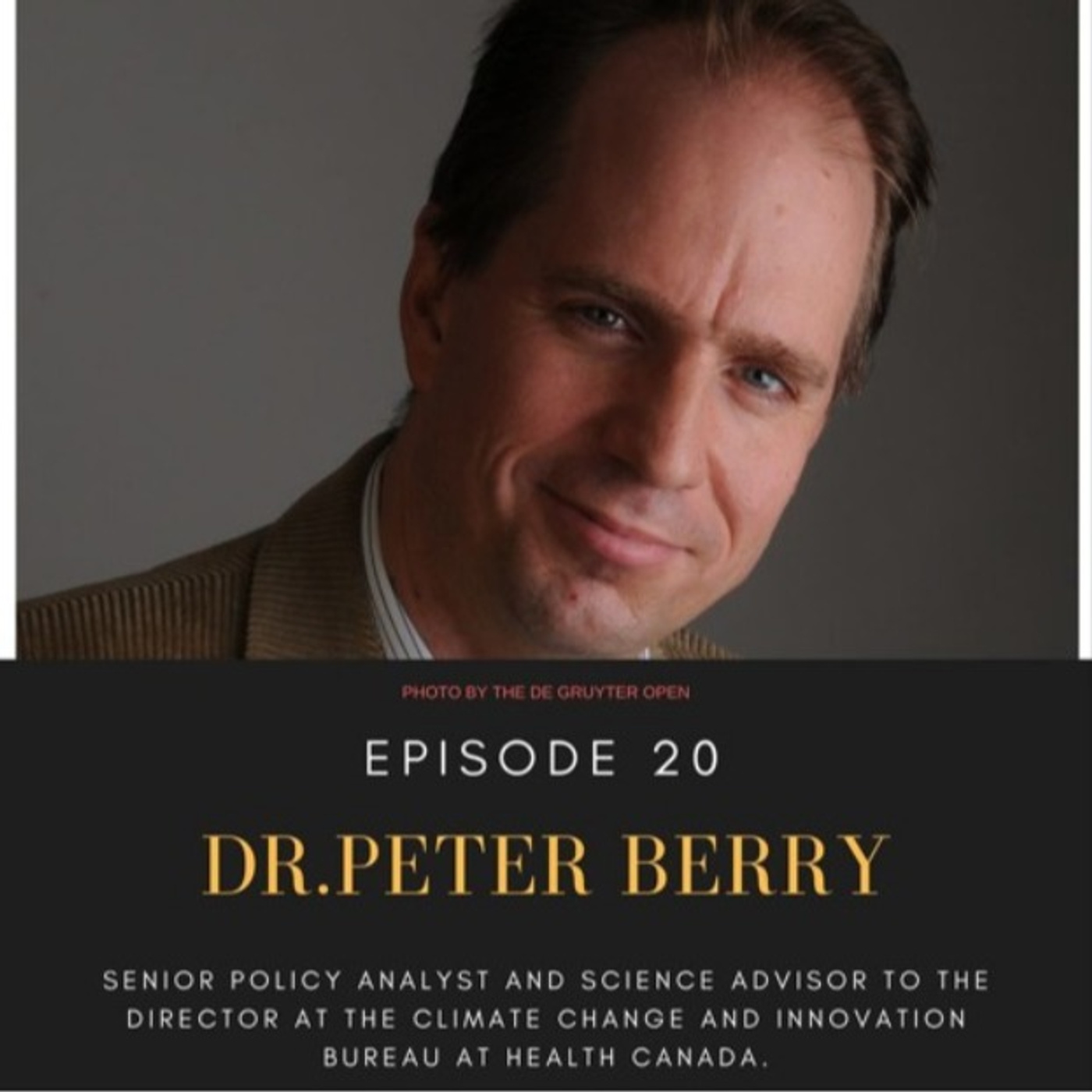 Episode 20: Dr Peter Berry, Senior Policy Analyst and Science Advisor to the Director at the Climate Change and Innovation Bureau at Health Canada