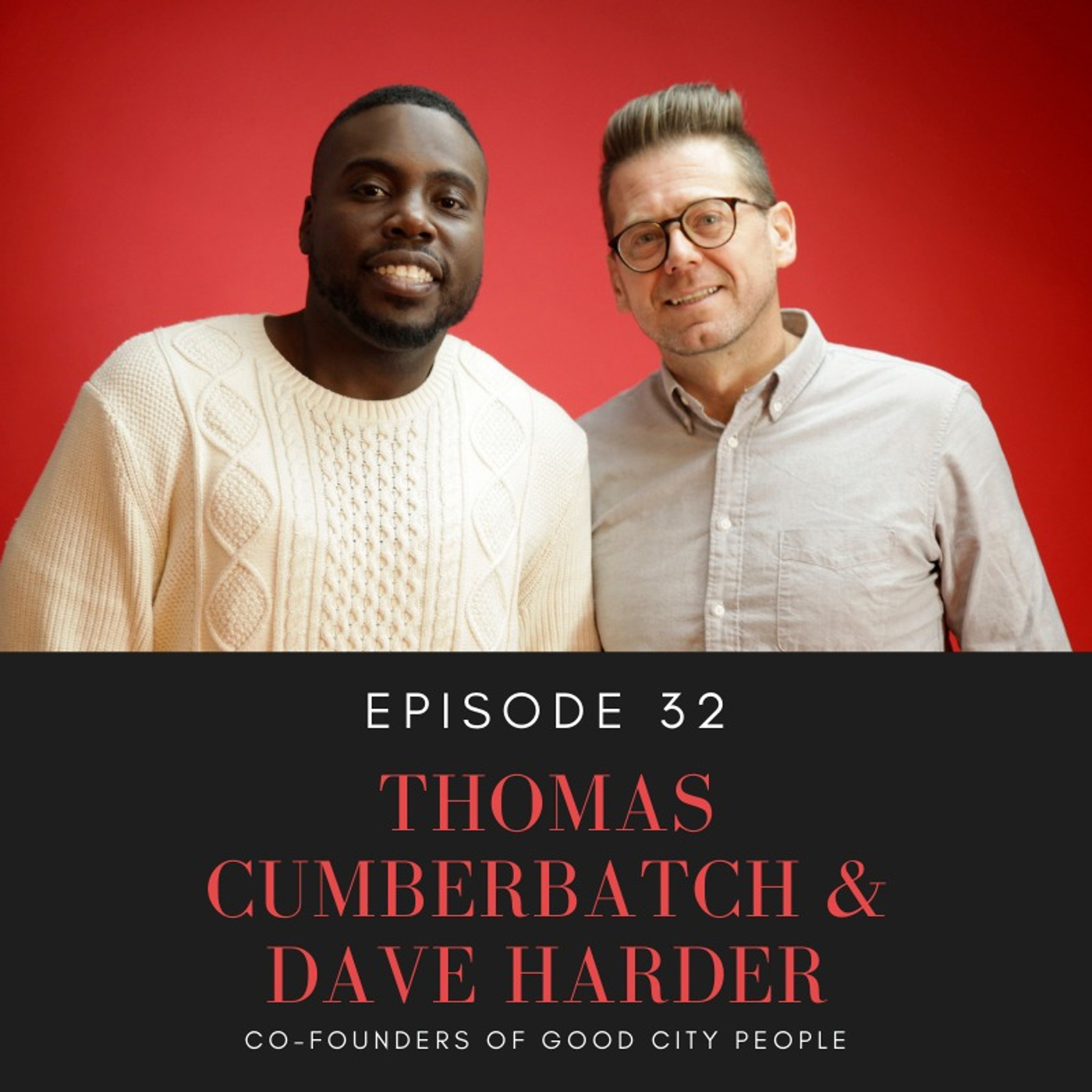 Episode 32: Dave Harder and Thomas Cumberbatch, Good City People