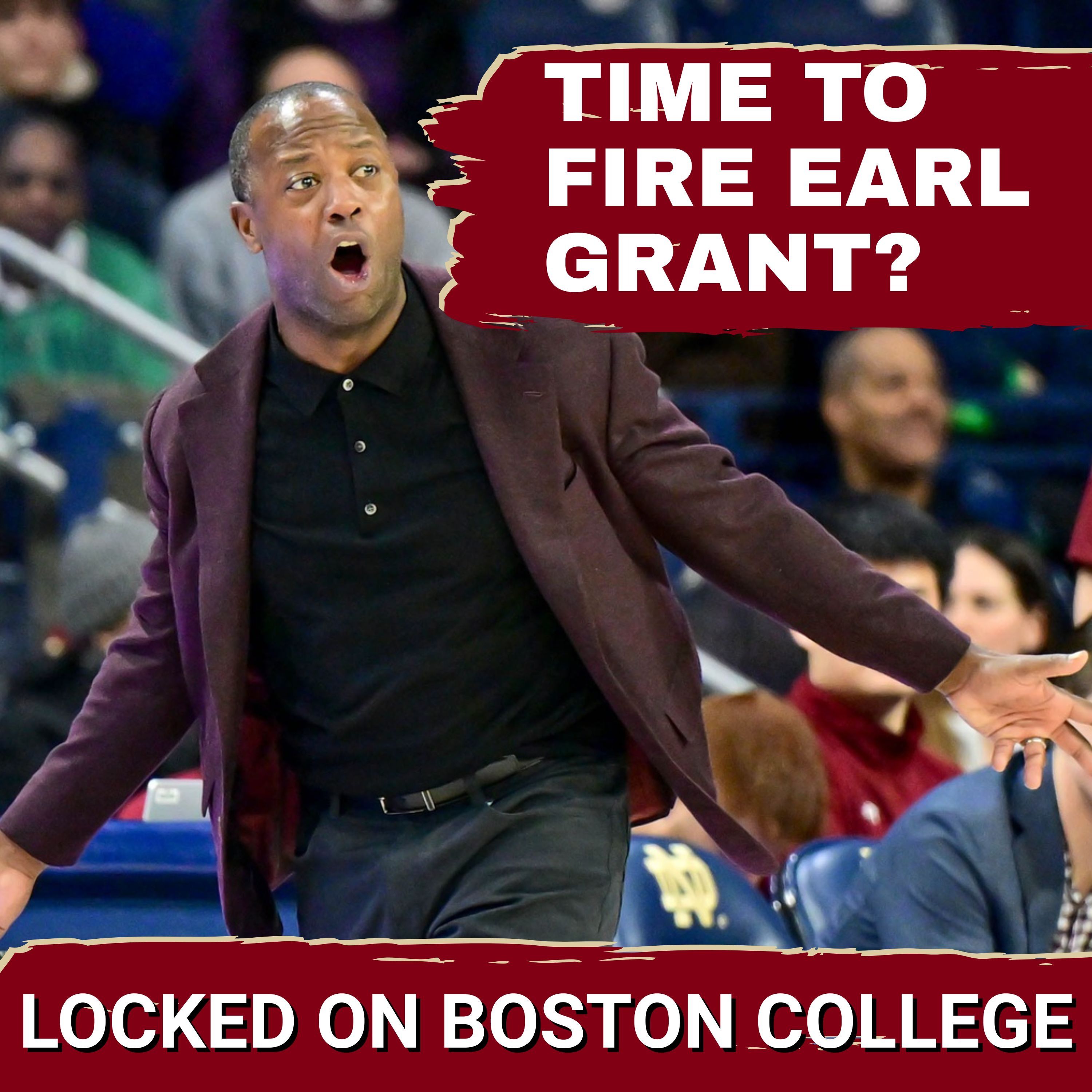 BREAKING POINT: Fire Earl Grant NOW? Boston College Basketball’s Best Chance to IMPROVE Quickly