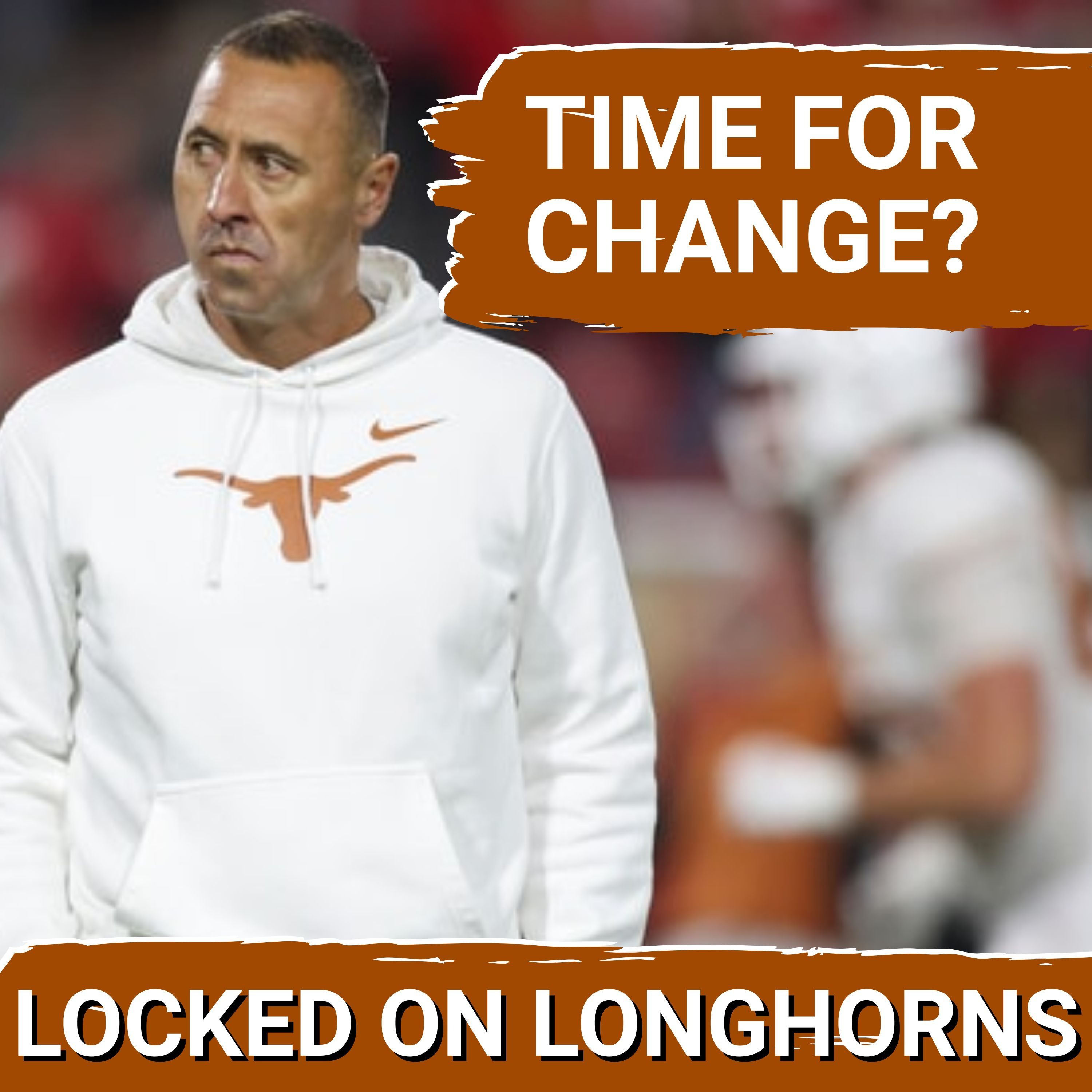 IS IT TIME? Texas Must Address MAJOR Steve Sarkisian Problem Before Its Too Late | Texas Football