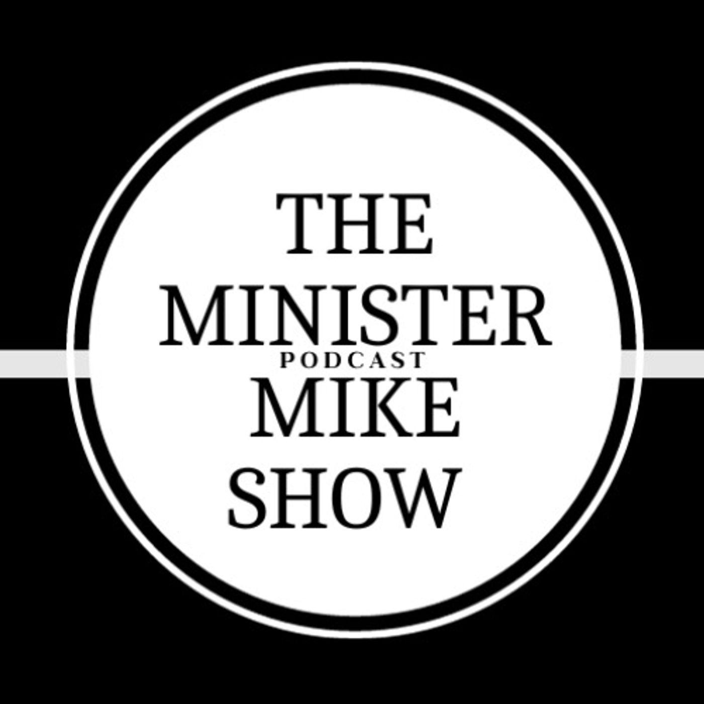 Minister Mike Show Podcast (Show introduction)