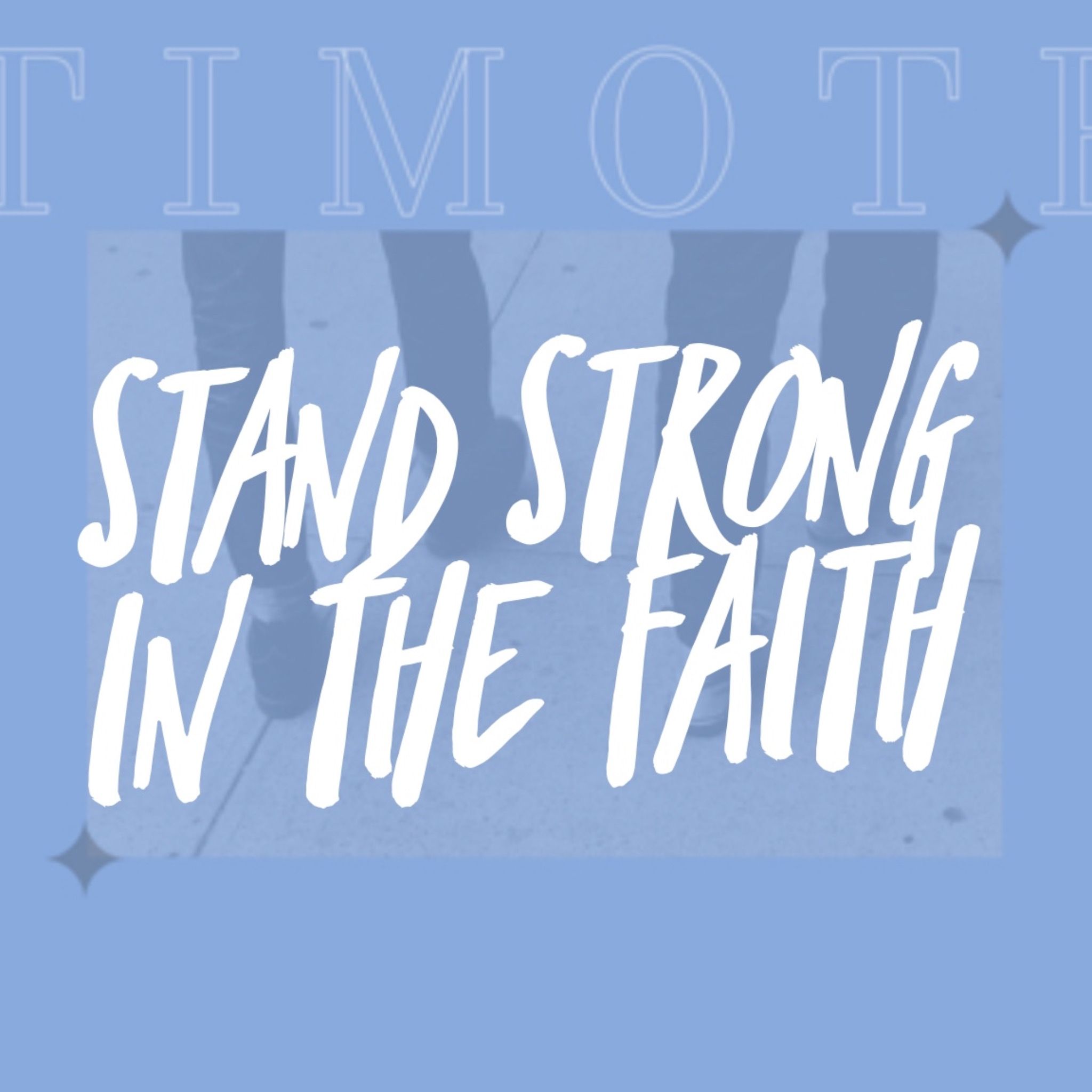 Stand Strong In The Faith | 1 Timothy