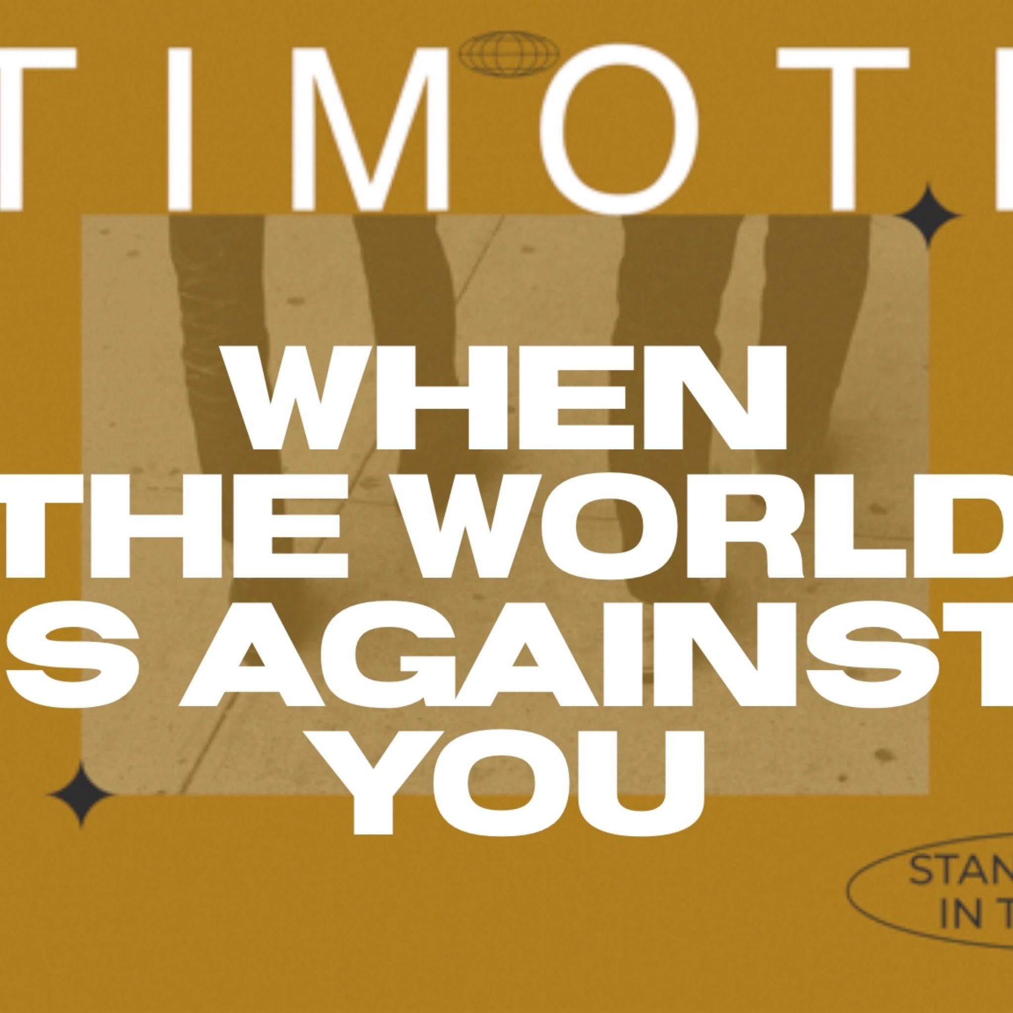 When The World Is Against You | 2 Timothy 4