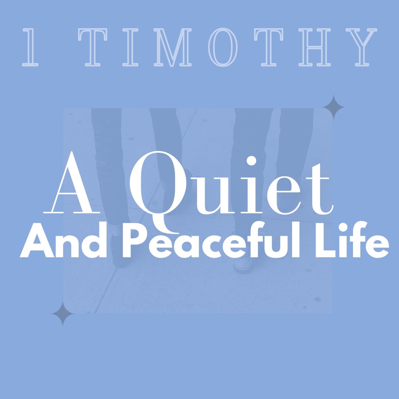 A Quiet And Peaceful Life | 1 Timothy