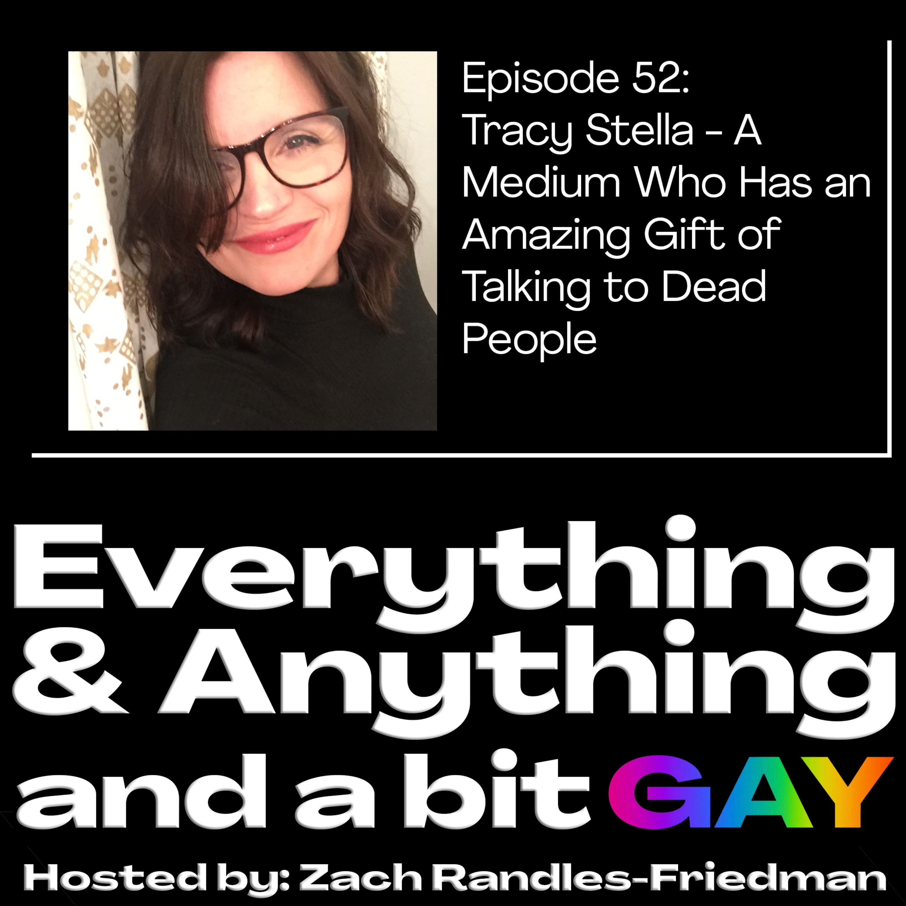 Episode 52: Tracy Stella - A Medium Who Has an Amazing Gift of Talking to Dead People