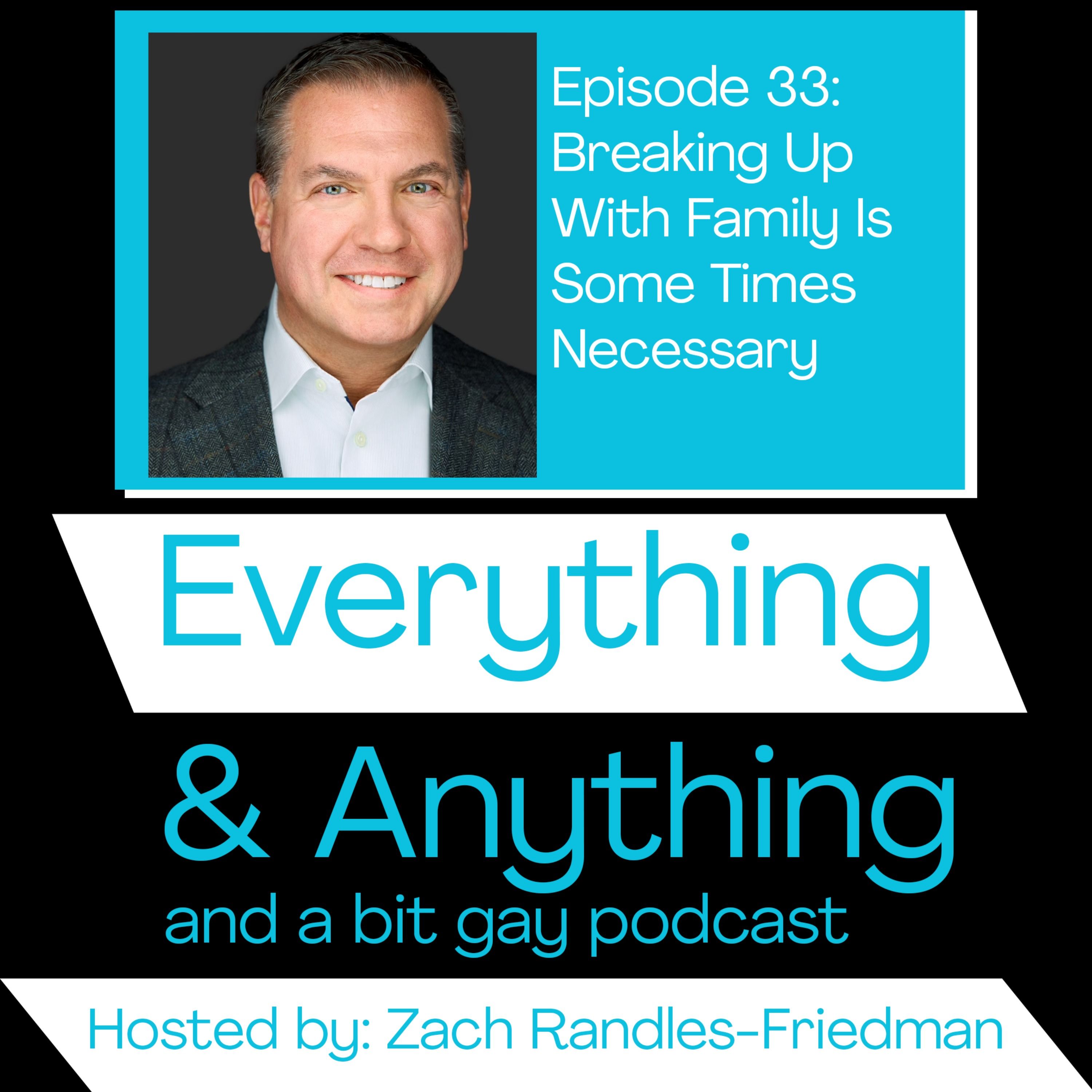 Episode 33: Breaking Up With Family Is Some Times Necessary