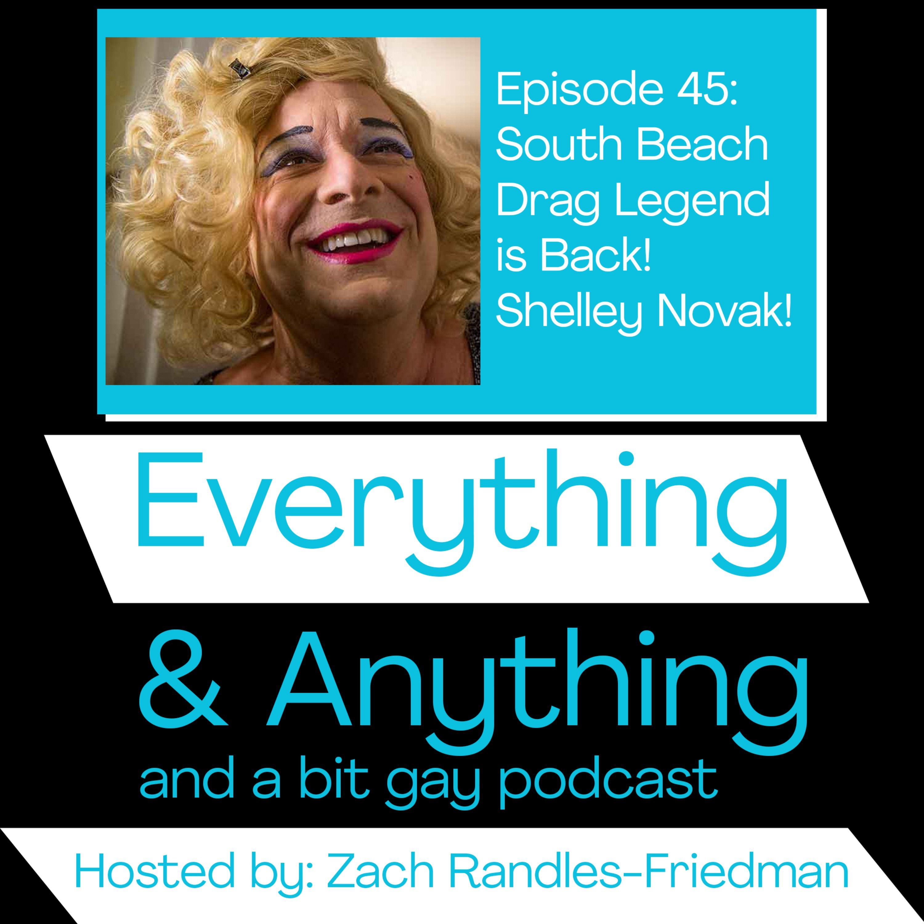 Episode 45: South Beach Drag Legend is Back!  Shelley Novak!