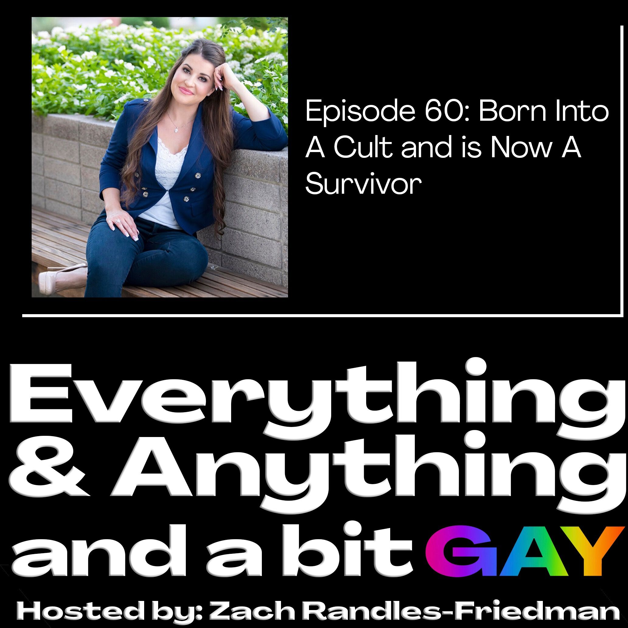 Episode 60: Born Into A Cult and is Now A Survivor