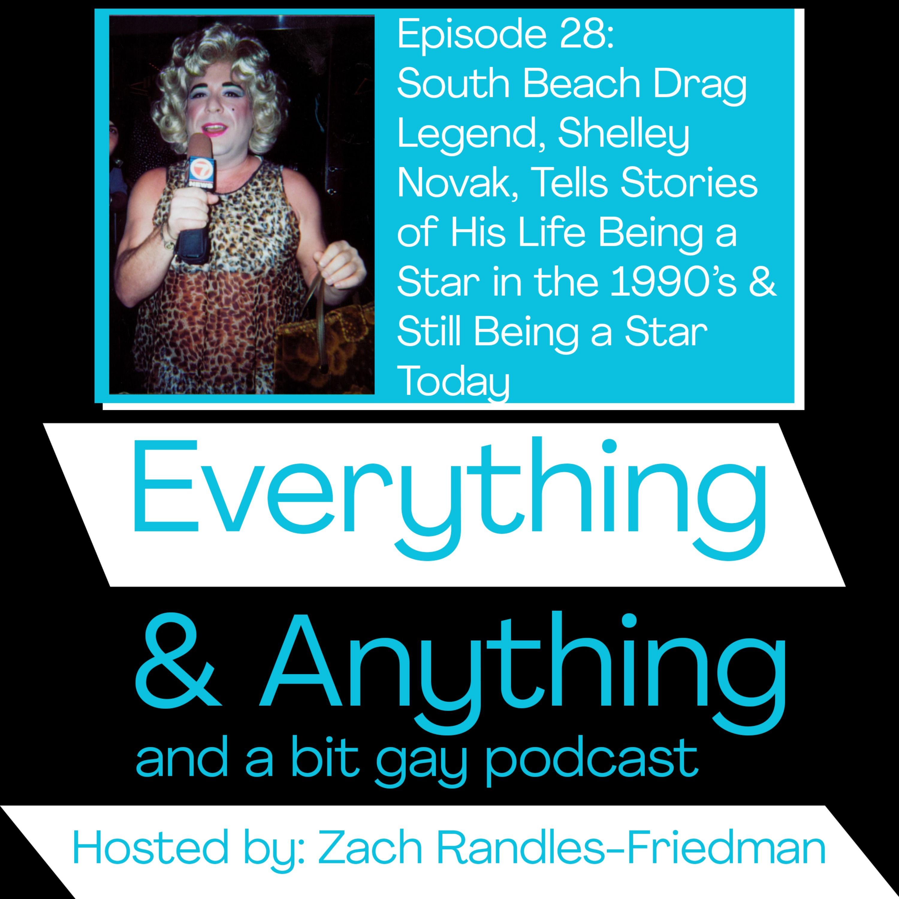 Episode 28: South Beach Drag  Legend, Shelley  Novak, Tells Stories of His Life Being a Star in the 1990’s &  Still Being a Star Today