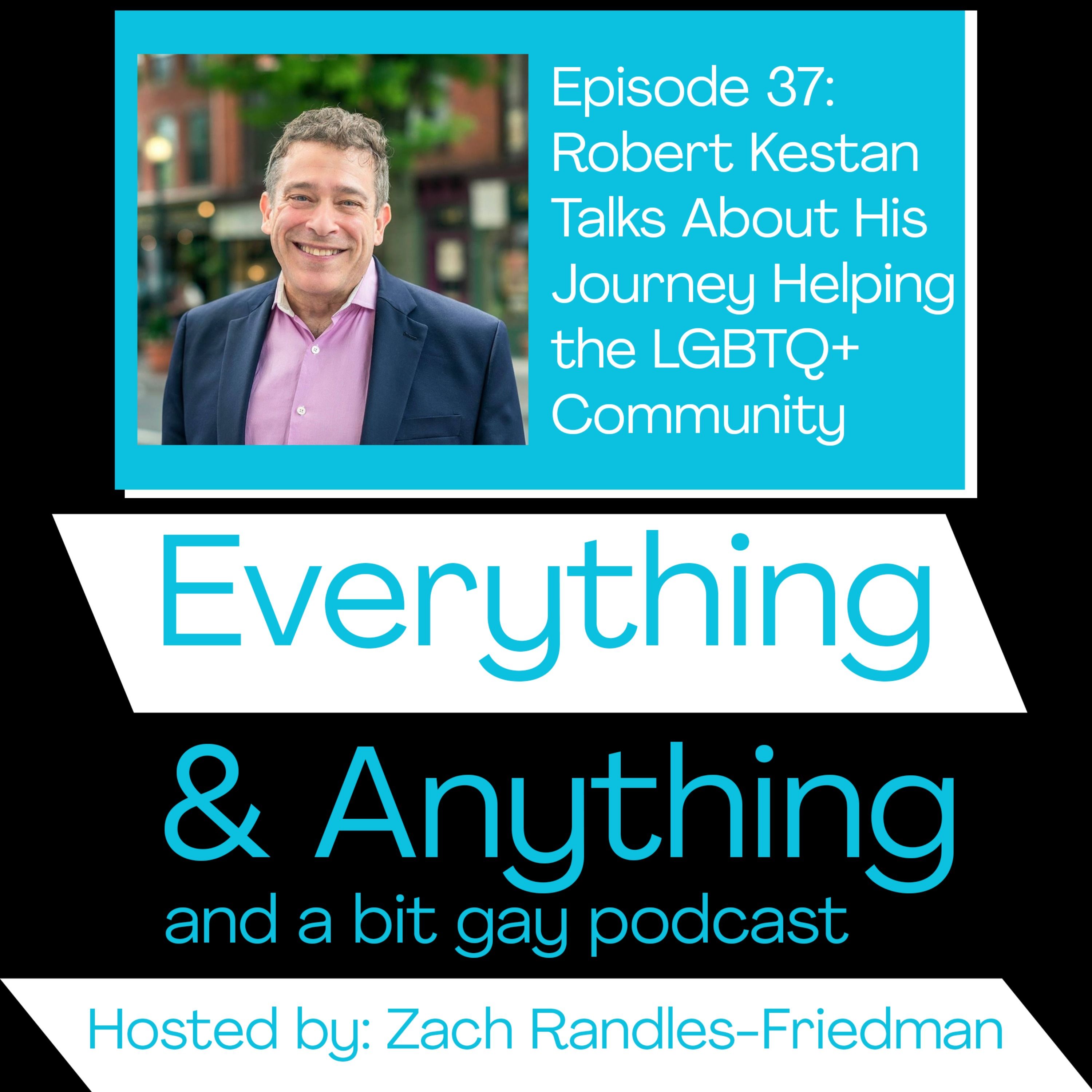 Episode 37: Robert Kesten Talks About His Journey Helping the LGBTQ+  Community