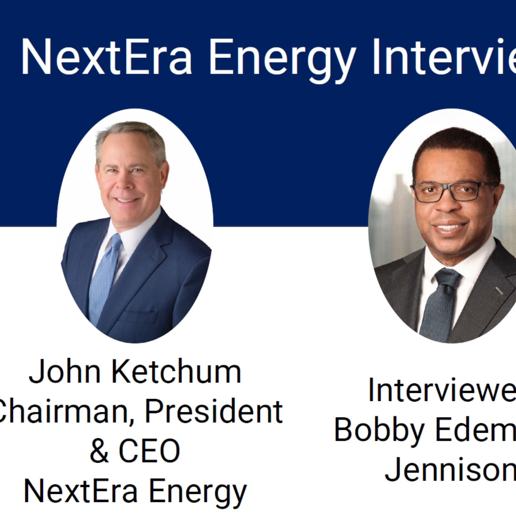 John Ketchum, NextEra Energy Q&A with Bobby Edemeka, Jennison Associates