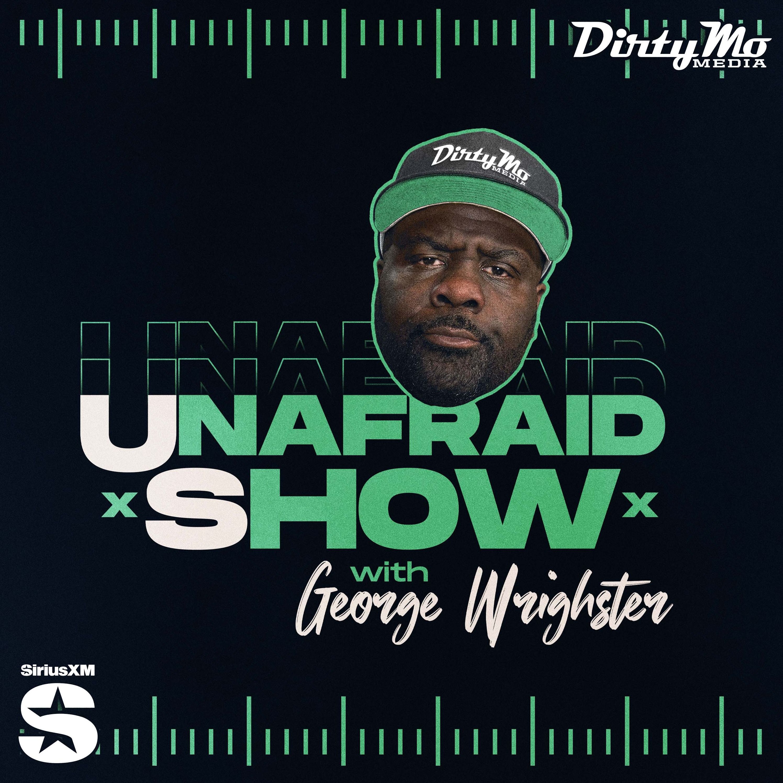 Unafraid Show with George Wrighster