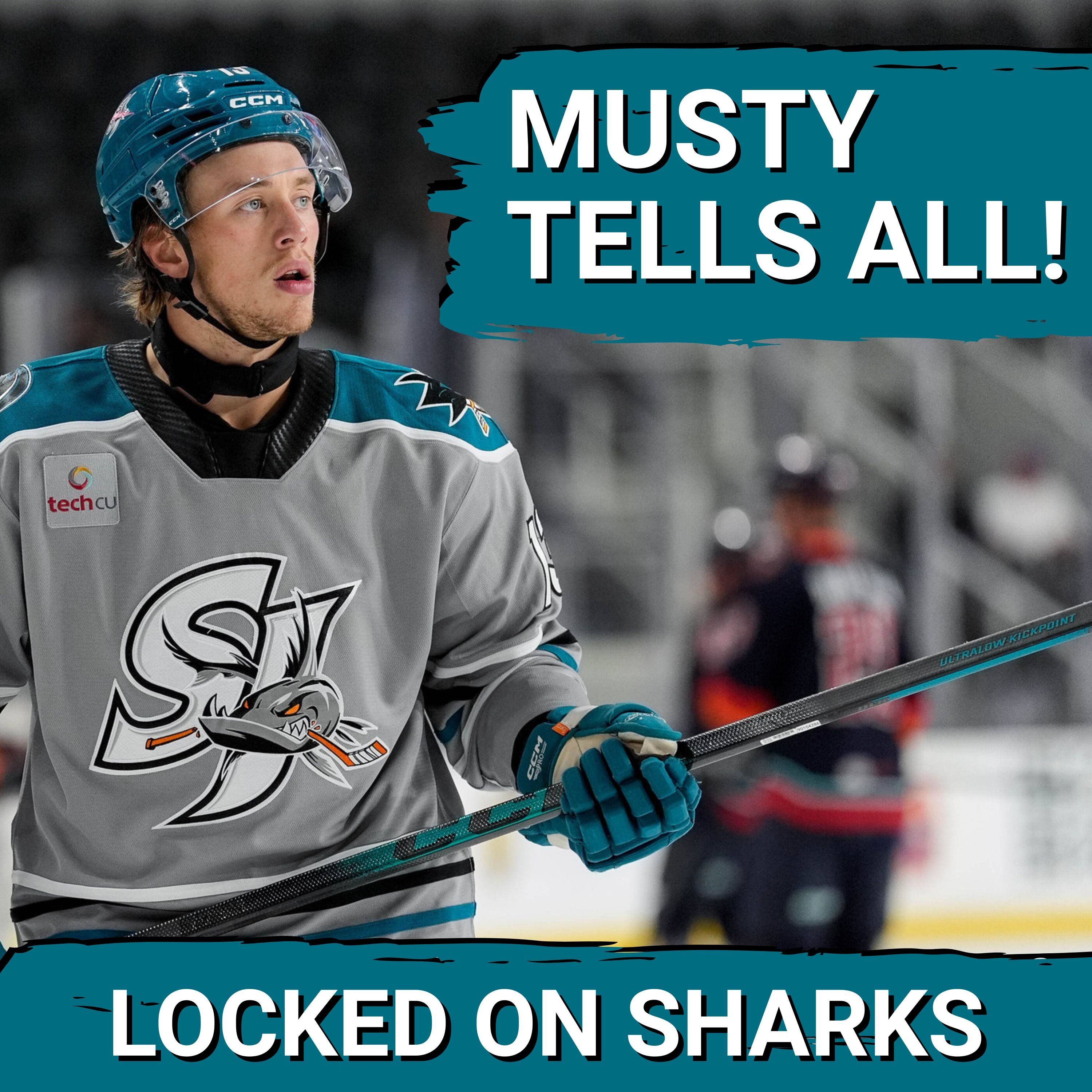 San Jose Sharks Prospect Quentin Musty SHARES Behind-the-Scenes CHANGES and GOALS