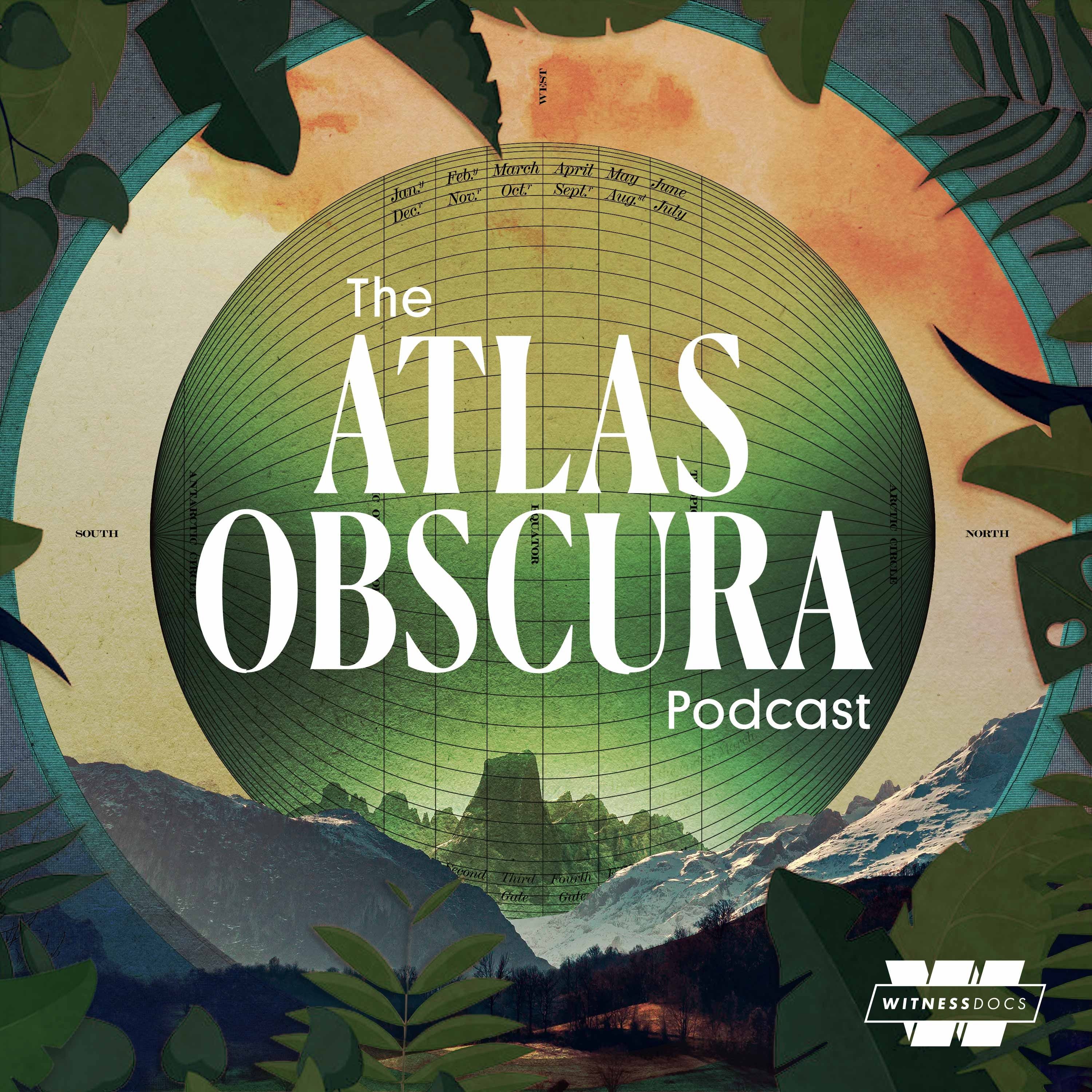 The Atlas Obscura Podcast podcast show image