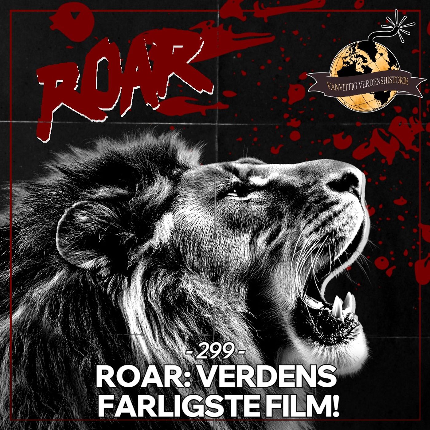 #299: Roar: Verdens Farligste Film!