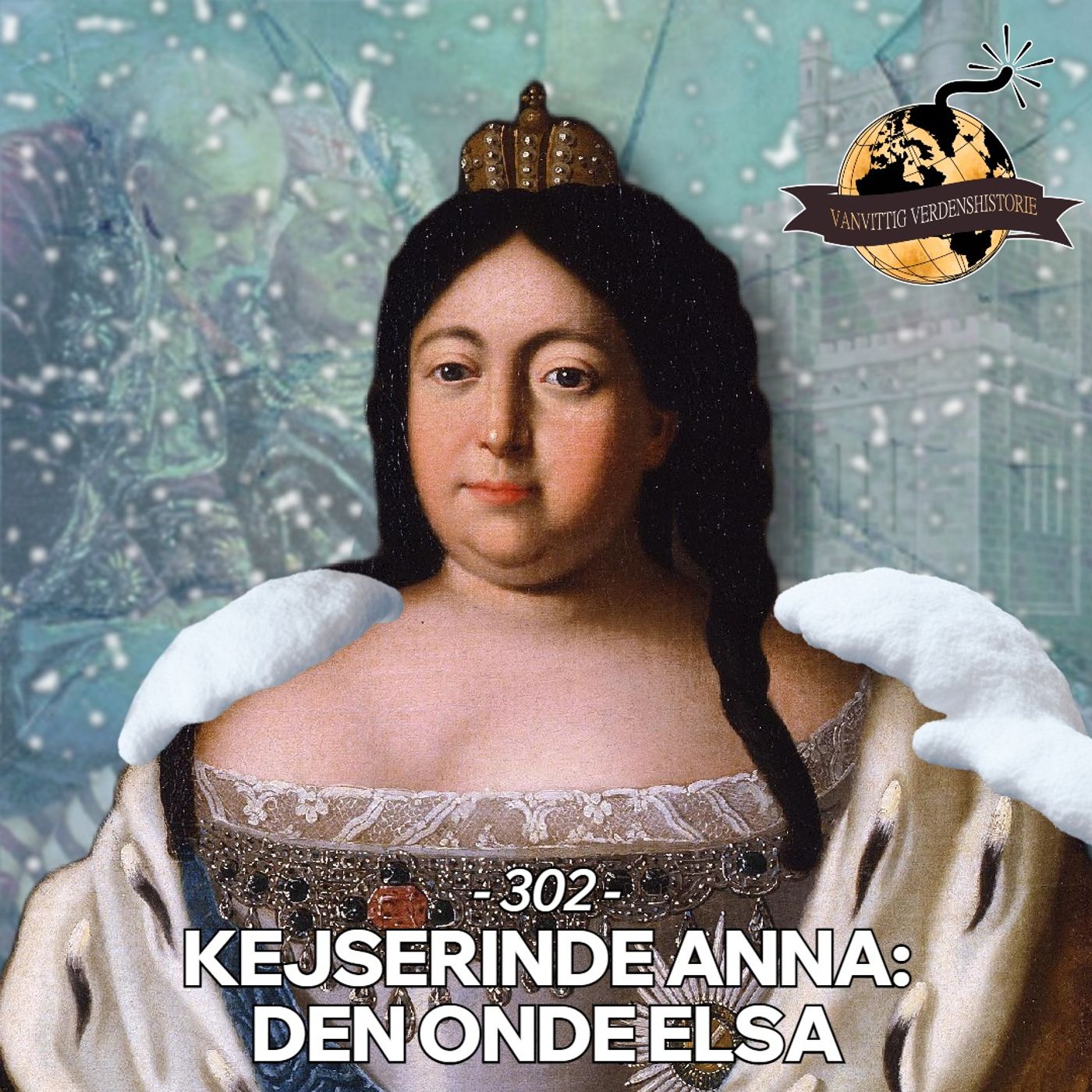 #302: Kejserinde Anna: Den Onde Elsa!