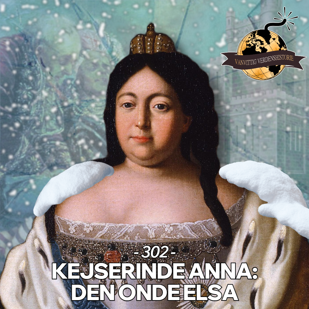 #302: Kejserinde Anna: Den Onde Elsa!