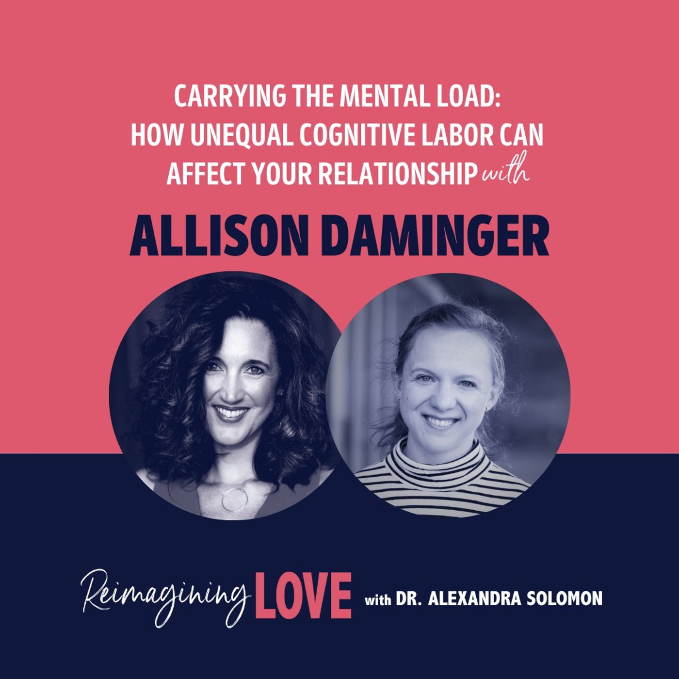 Carrying the Mental Load: How Unequal Cognitive Labor Can Affect Your Relationship with Allison Daminger