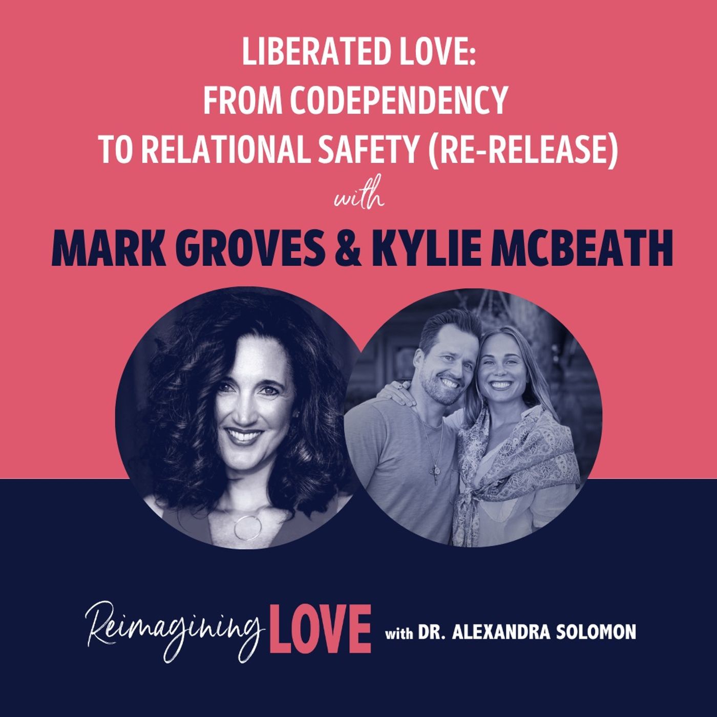 Liberated Love: From Codependency to Relational Safety with Mark Groves & Kylie McBeath (Re-Release) artwork
