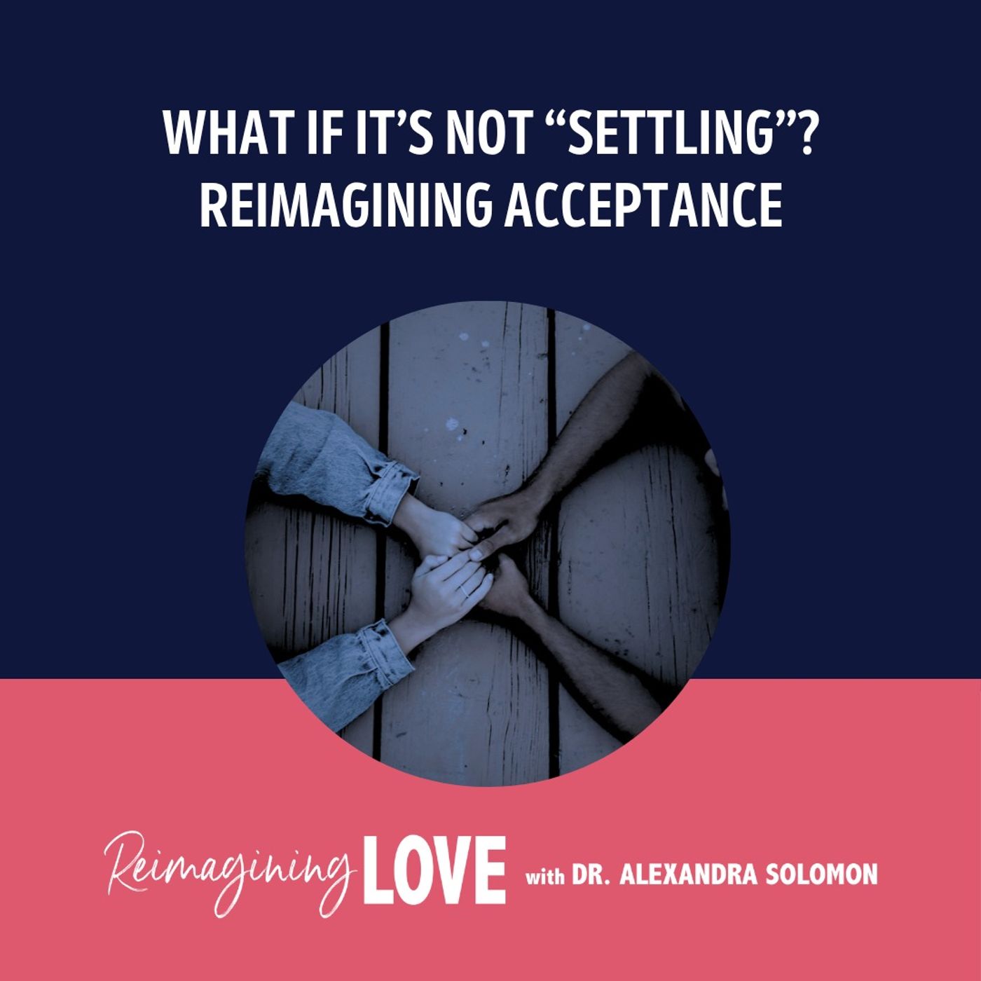 What If It’s Not “Settling”? Reimagining Acceptance artwork