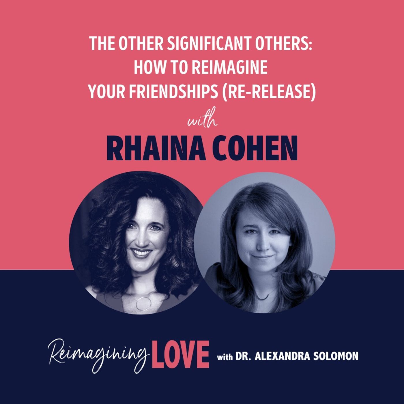 Reimagining Love with Dr. Alexandra Solomon