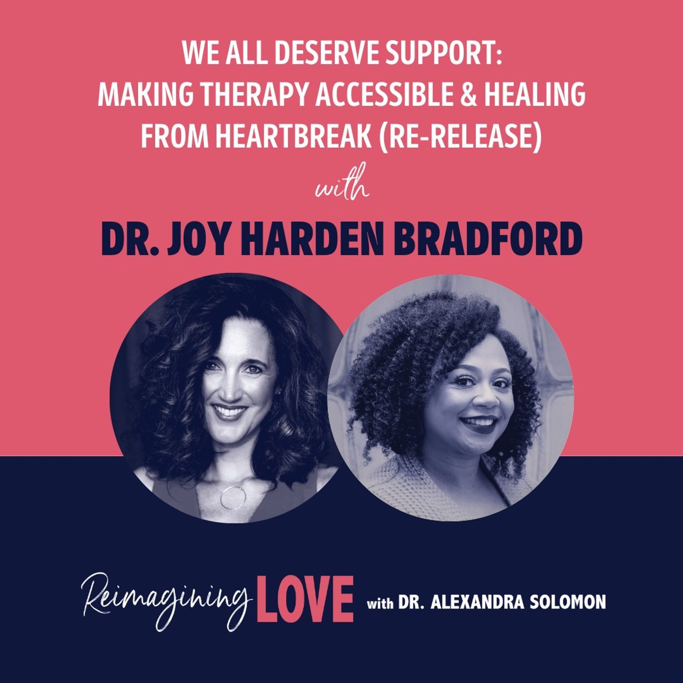 We All Deserve Support: Making Therapy Accessible & Healing from Heartbreak with Dr. Joy Harden Bradford (Re-Release) We All Deserve Support: Making Therapy Accessible & Healing from Heartbreak with Dr. Joy Harden Bradford (Re-Release)