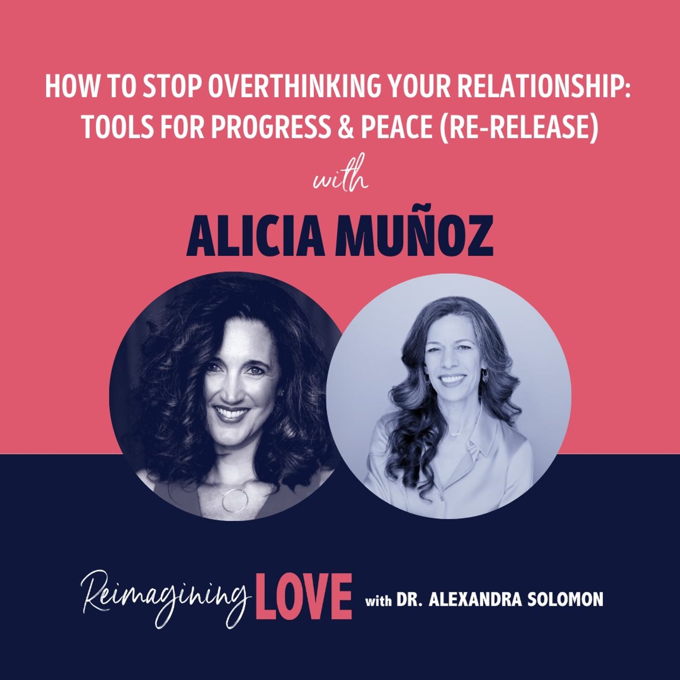 How to Stop Overthinking Your Relationship: Tools for Progress & Peace with Alicia Muñoz (Re-Release)