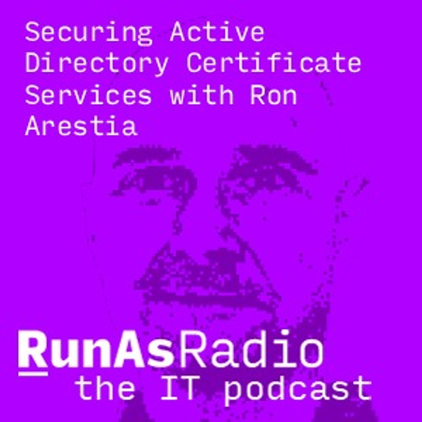 Securing Active Directory Certificate Services with Ron Arestia
