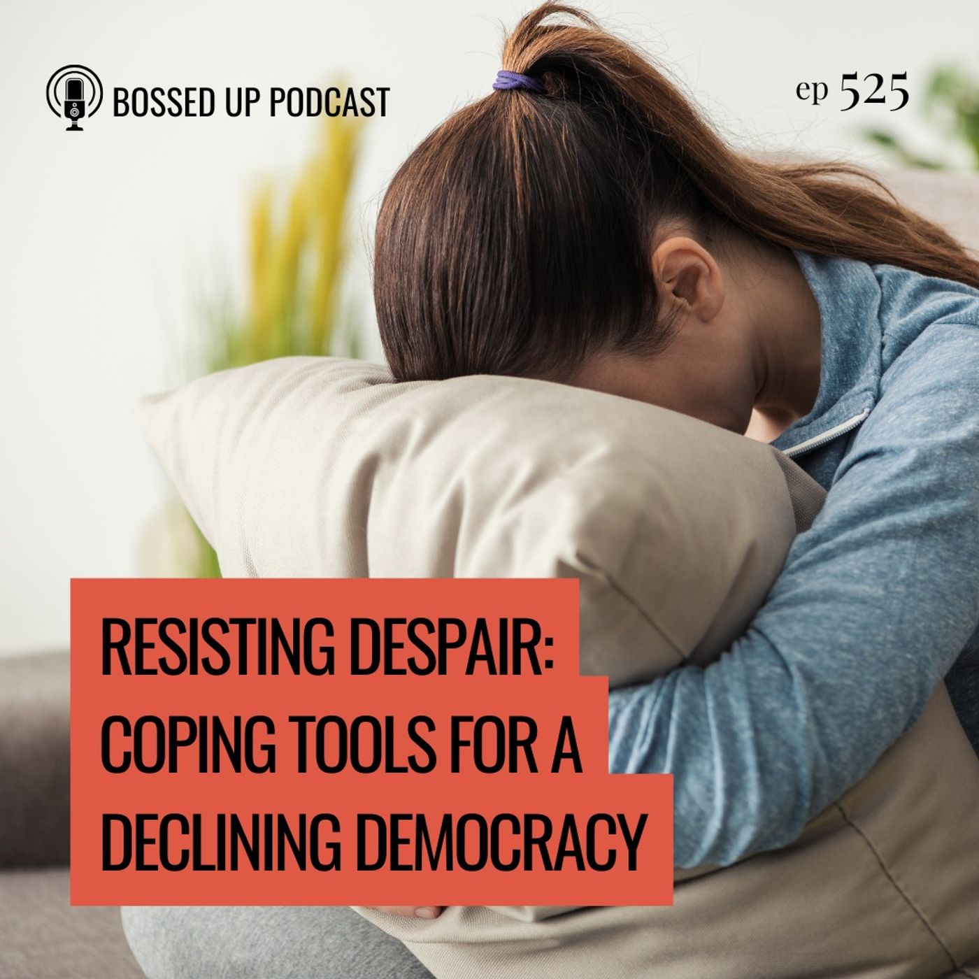 Resisting Despair: Coping Tools for a Declining Democracy Resisting Despair: Coping Tools for a Declining Democracy