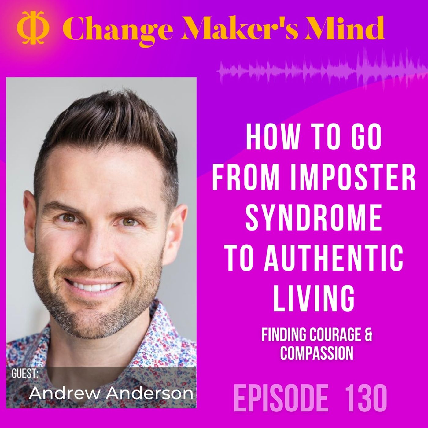 How to go from Imposter Syndrome to Authentic Living | Finding Courage & Compassion with Andrew Anderson and Cristina Pujol How to go from Imposter Syndrome to Authentic Living | Finding Courage & Compassion with Andrew Anderson and Cristina Pujol