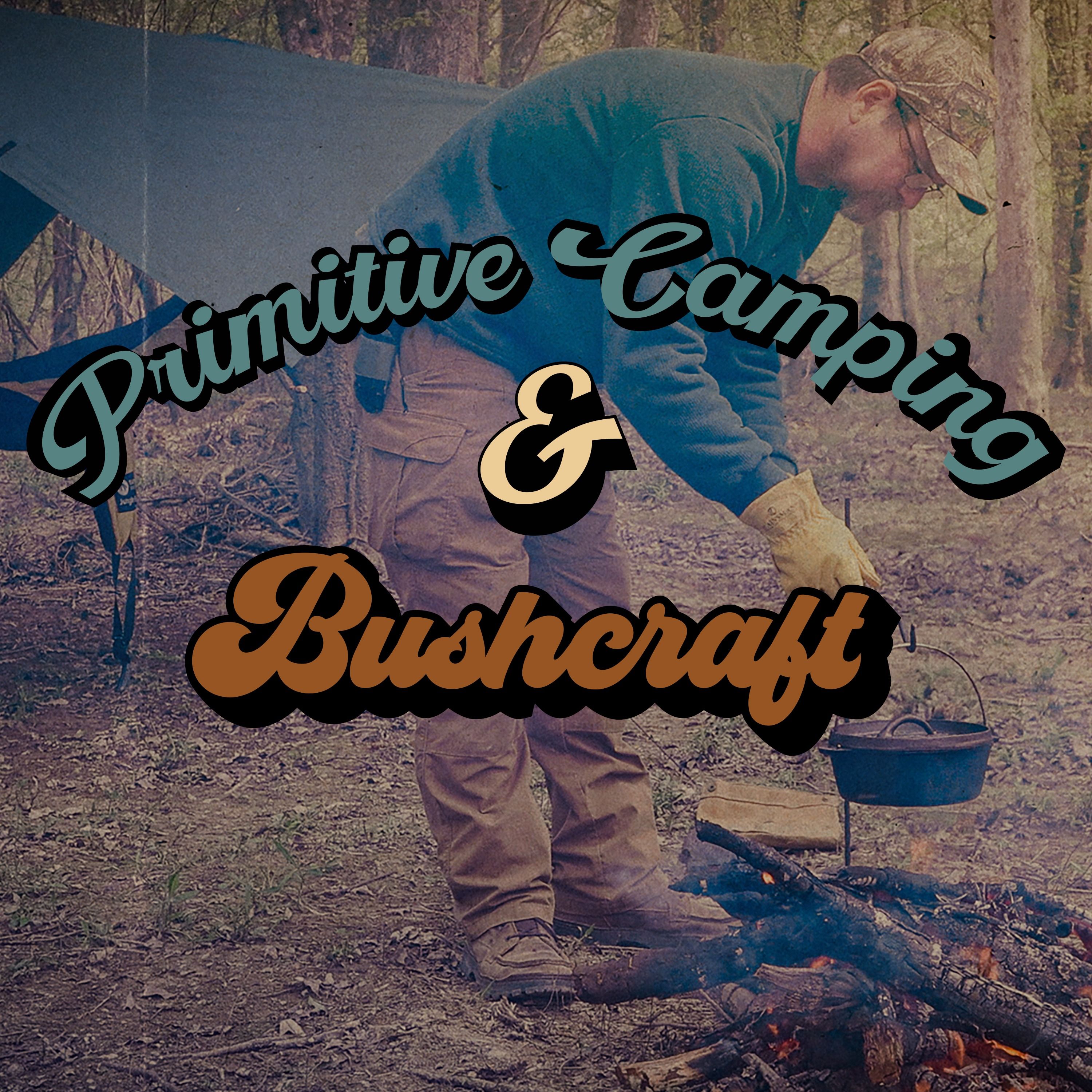 Primitive Camping & Bushcraft