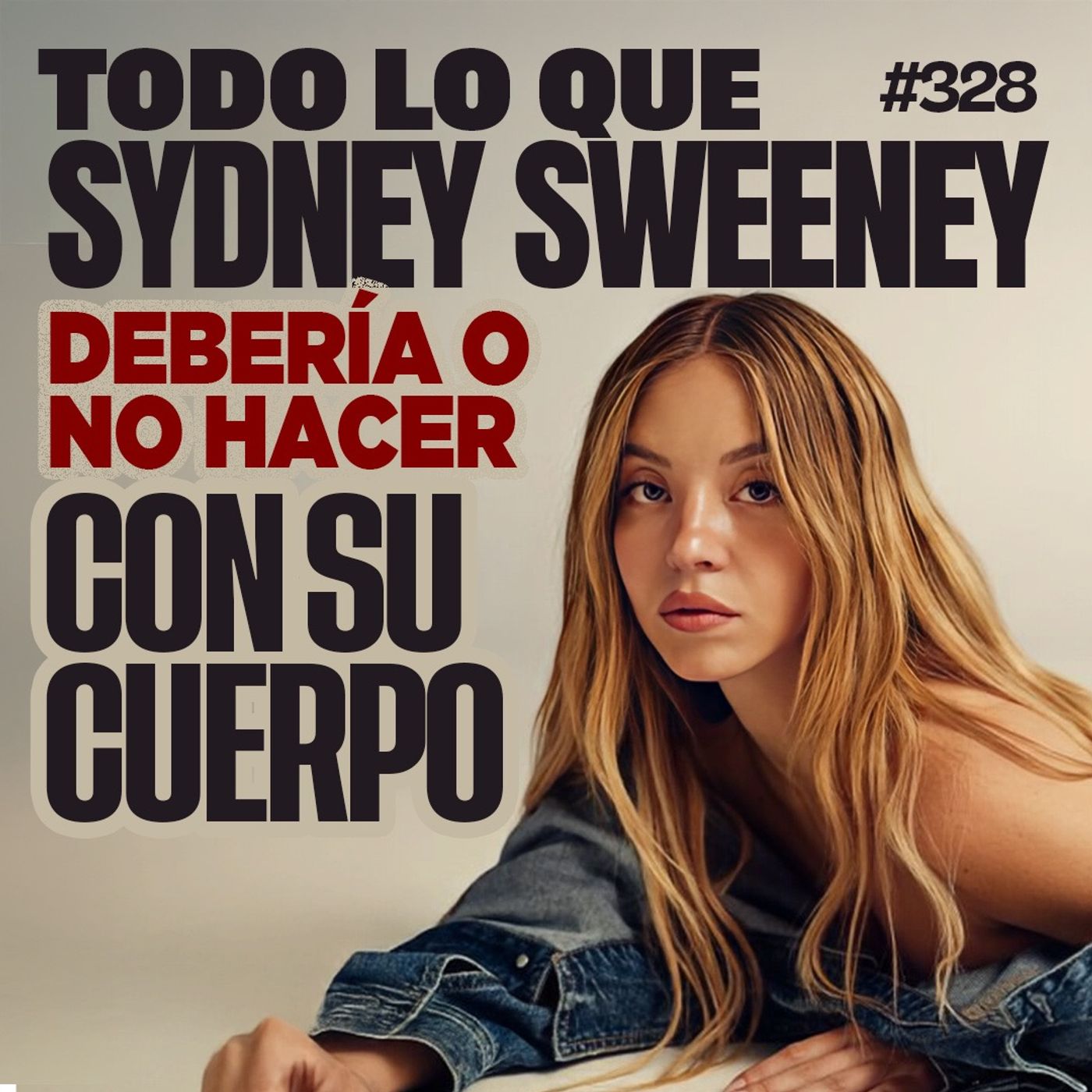 Todo lo que Sydney Sweeney debería o no hacer con su cuerpo - Bla Bla Bla #328