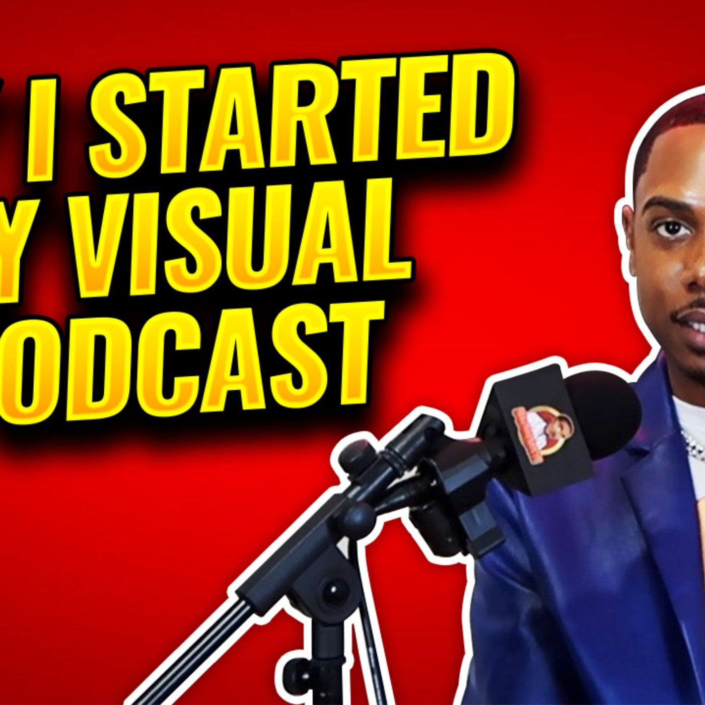 WHY I STARTED MY VISUAL PODCAST