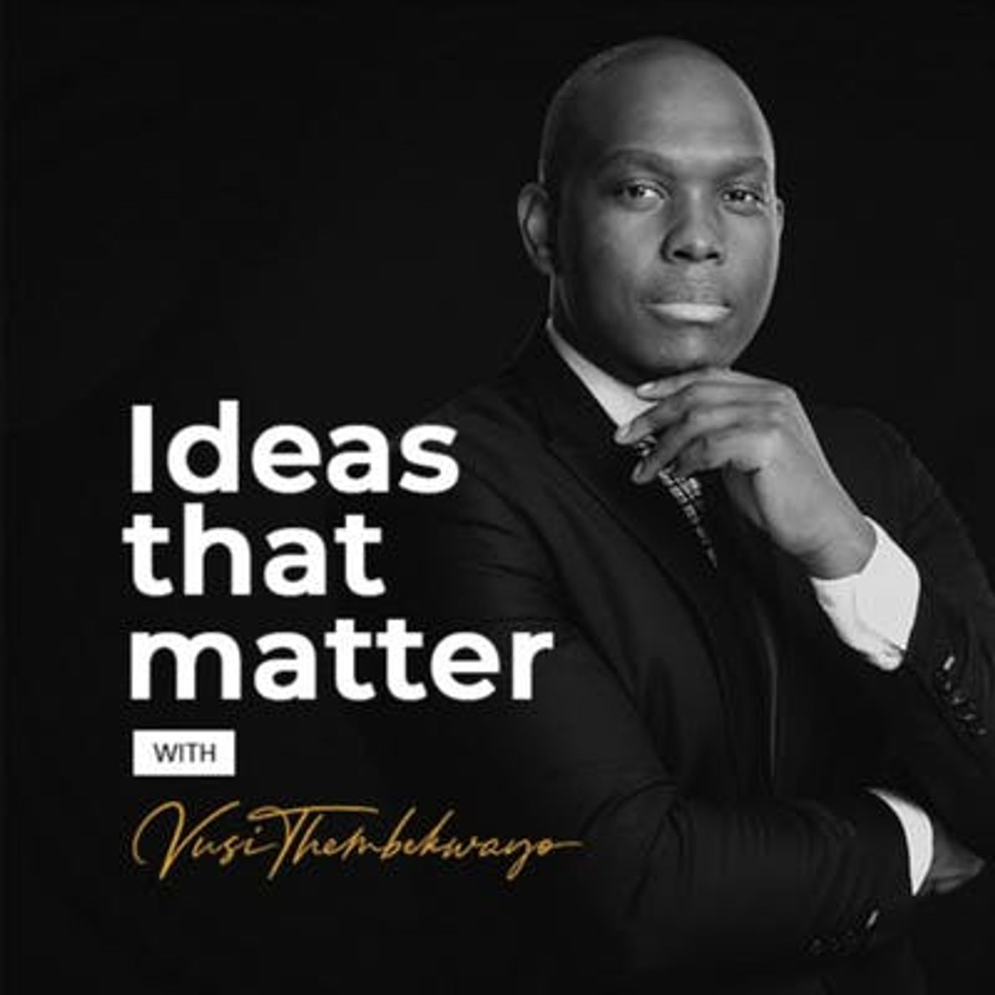 Ideas That Matter Podcast by Vusi Thembekwayo
