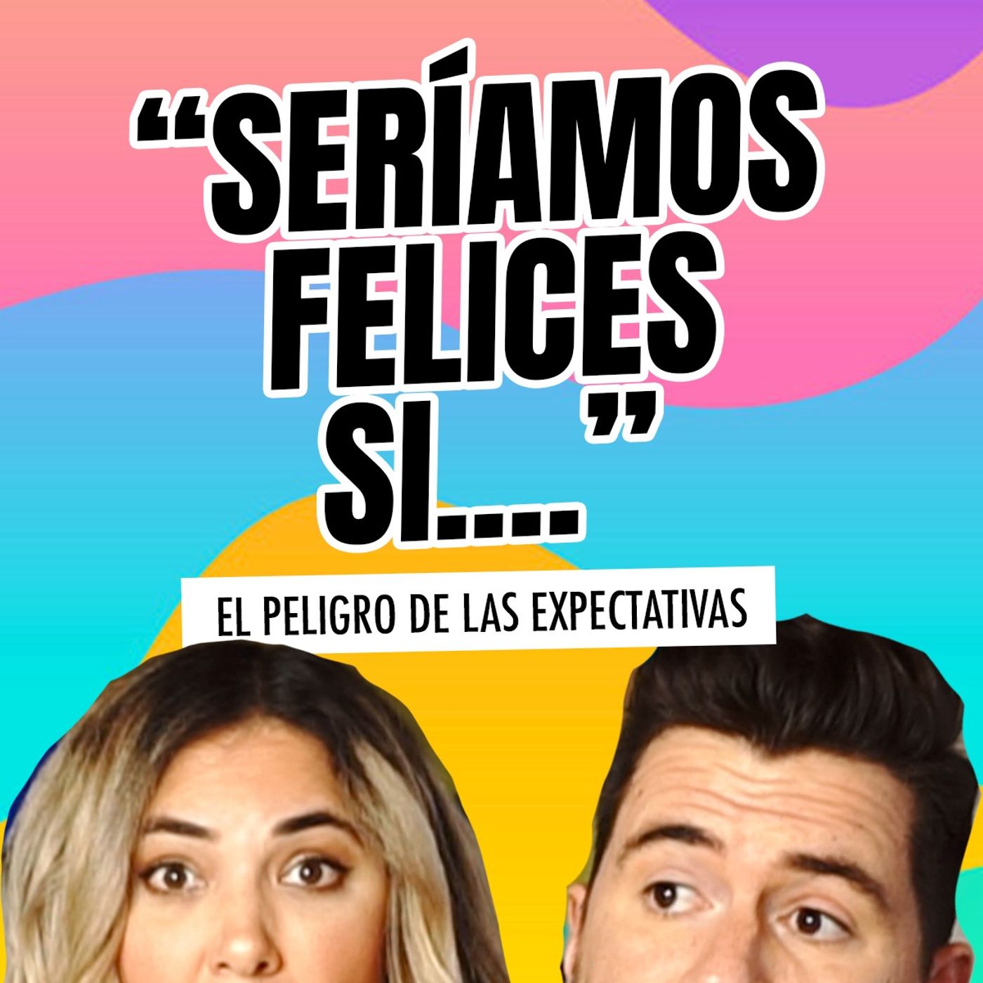 Seriamos felices si.. El peligro de las expectativas Ep 118 episode artwork