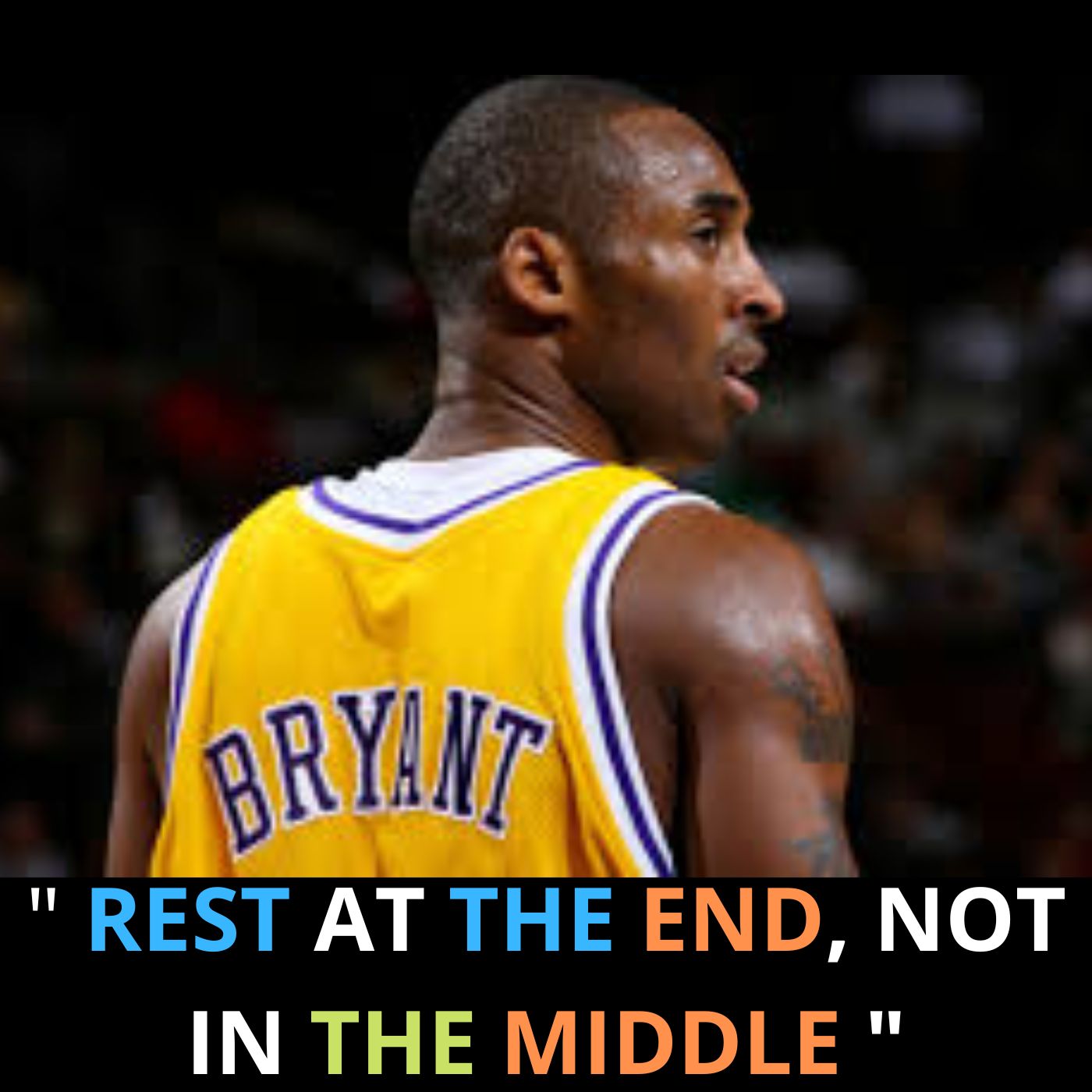 Rest At The End, Not In The Middle - Speech By Kobe Bryant