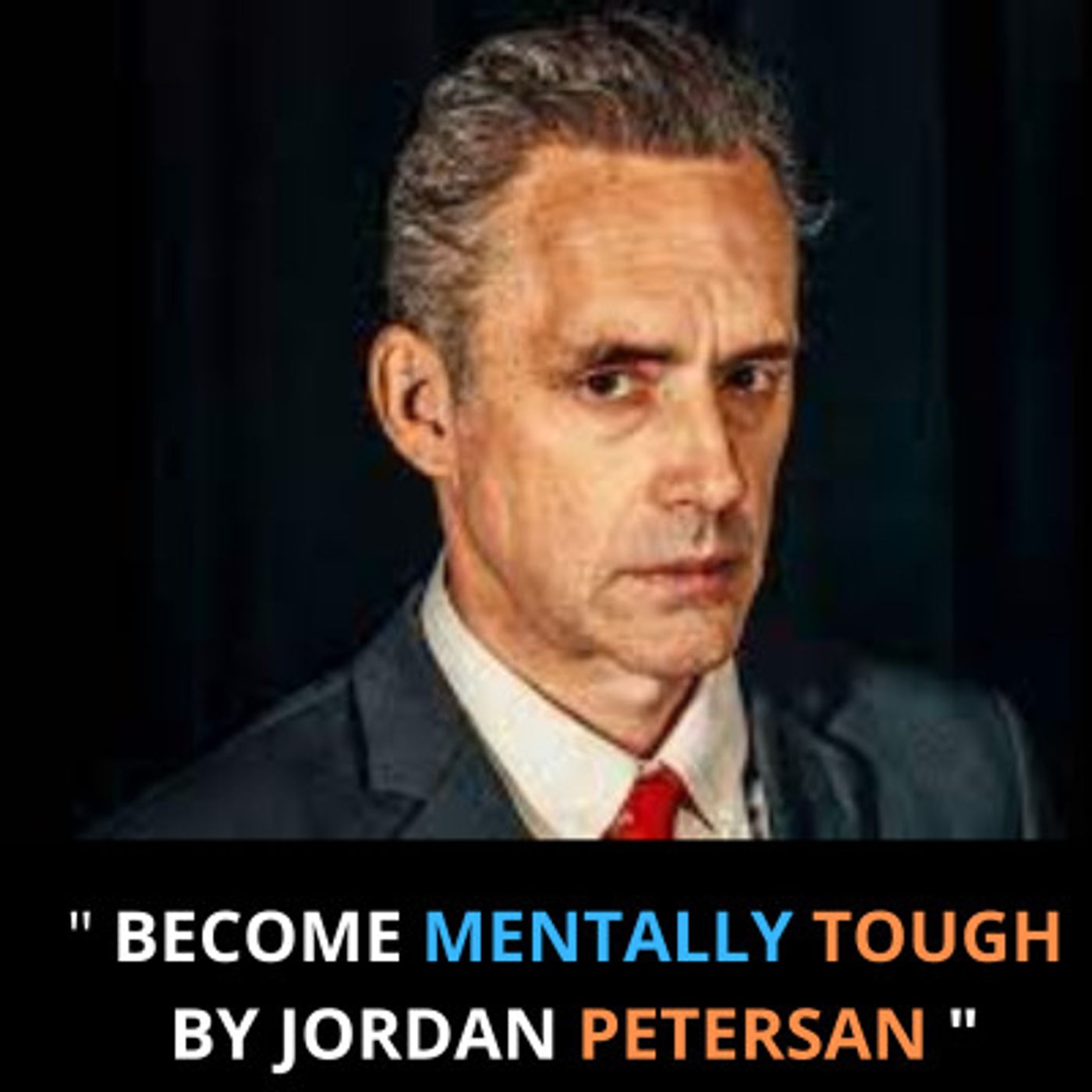 JORDAN PETERSoN BEST ADVISE TO DEVELOPE THICK SKIN & BECOME MENTALLY TOUGH
