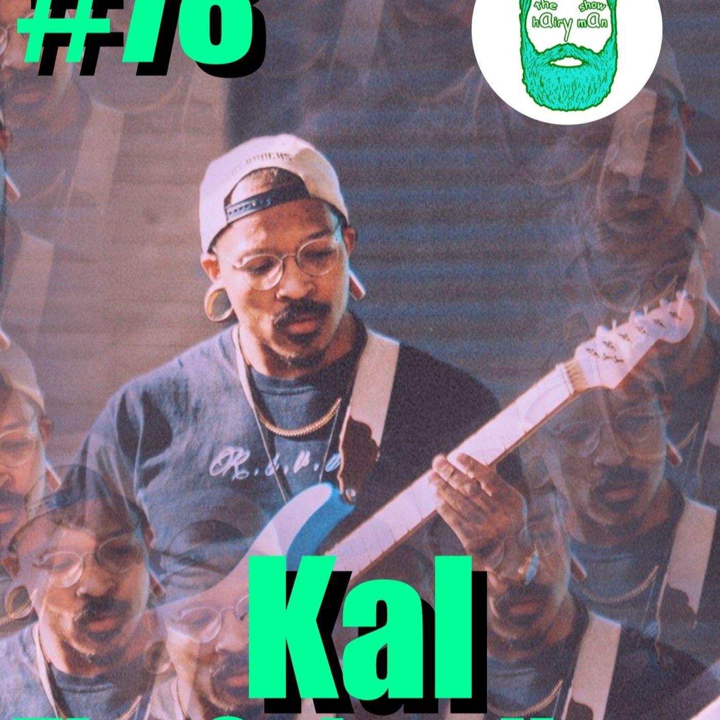 #78 The hairy Man Show Kal The Guitar Hero
