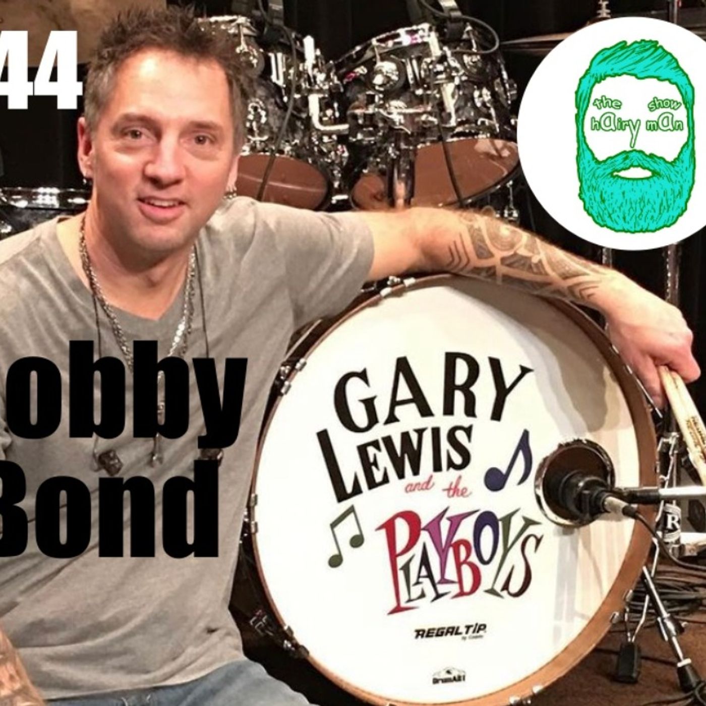#44 The Hairy Man Show #44 Bobby Bond-Gary Lewis and the Playboys!