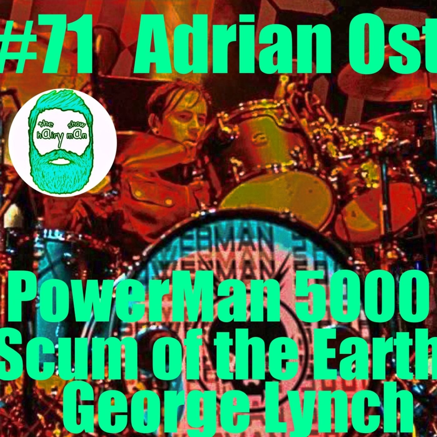 #71 The Hairy Man Show Adrian Ost - Powerman 5000, Scum Of The Earth
