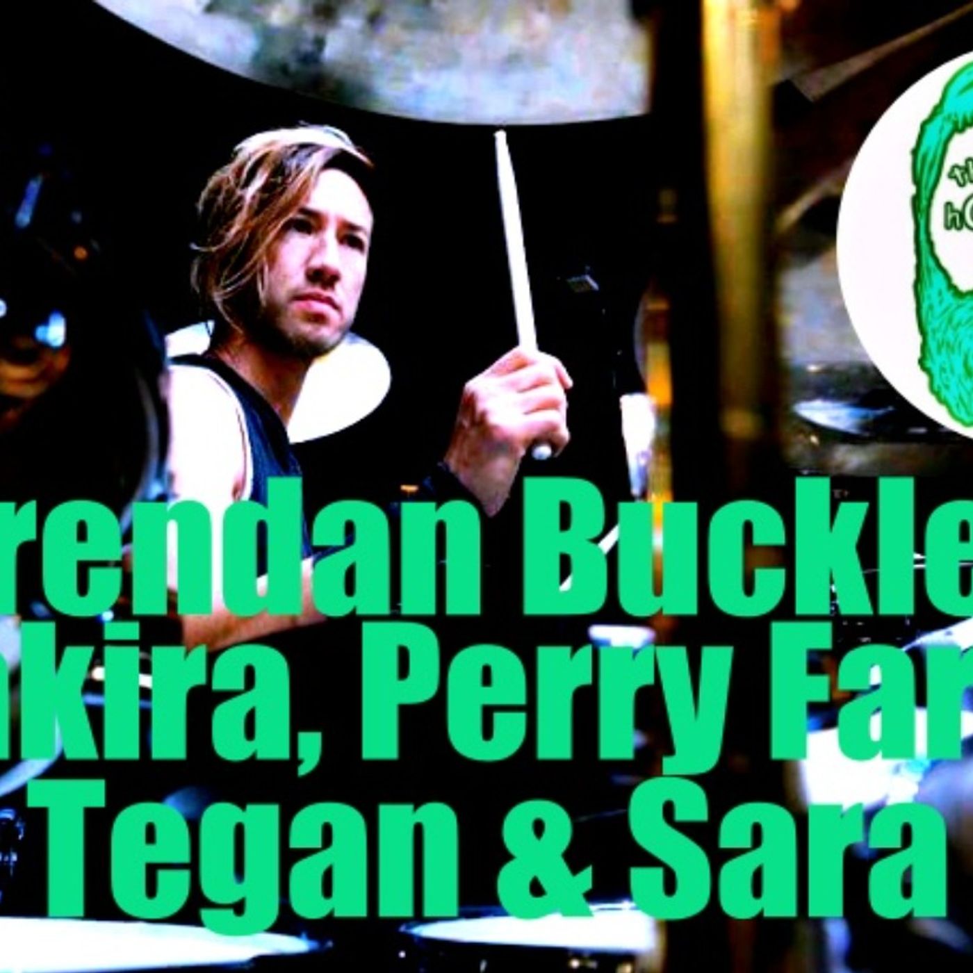 #48 The Hairy Man Show Brendan Buckley- Drummer for Shakira, Perry Farrell and Tegan And Sara